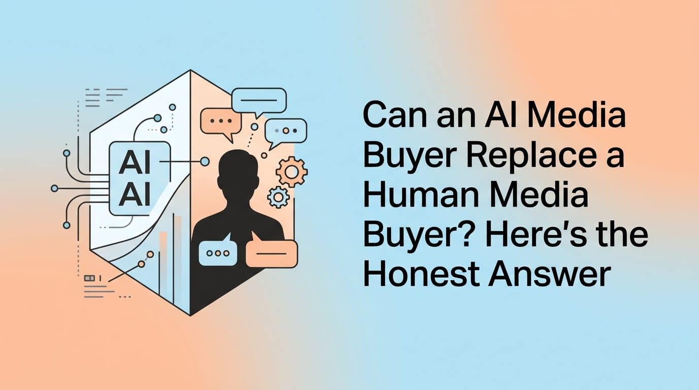 Featured image for: Can an AI Media Buyer Replace a Human Media Buyer? Here's the Honest Answer