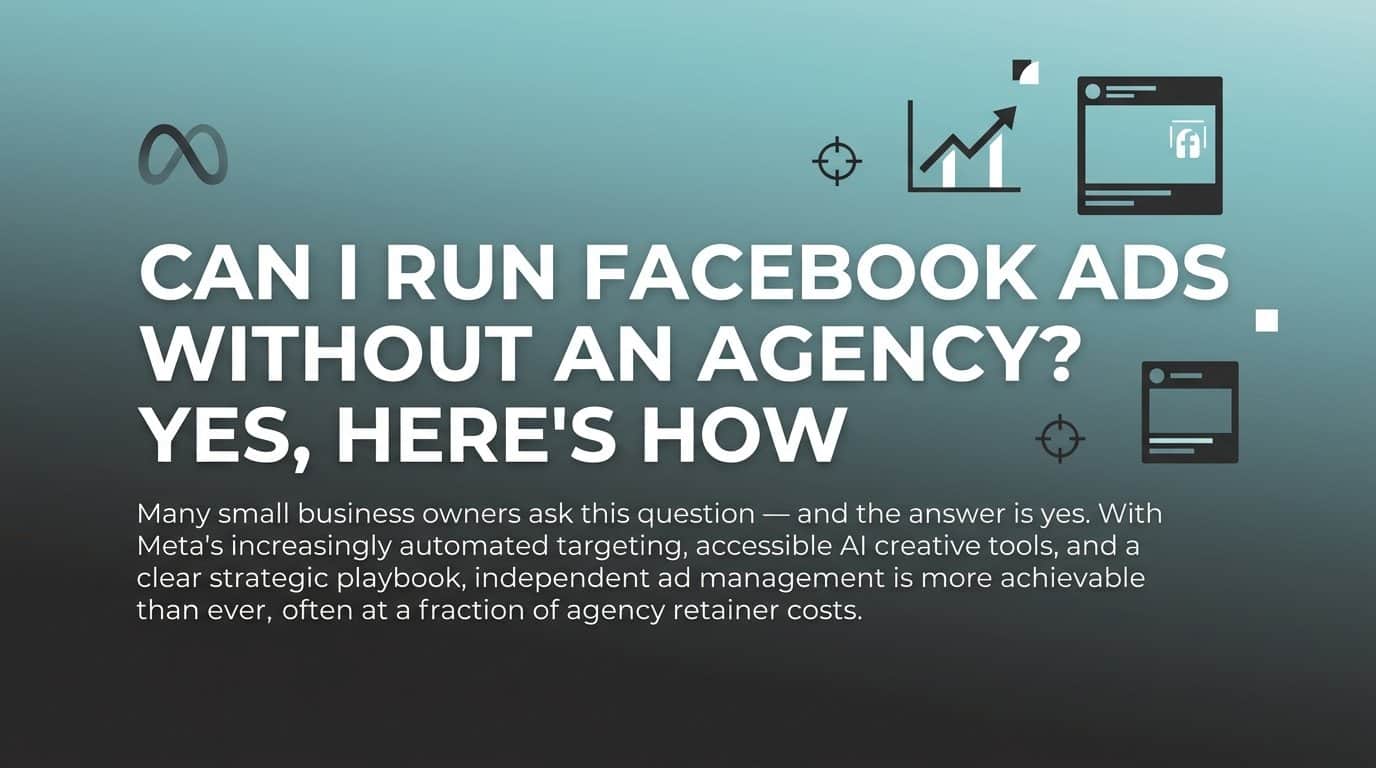 Can I Run Facebook Ads Without an Agency? Yes, Here's How