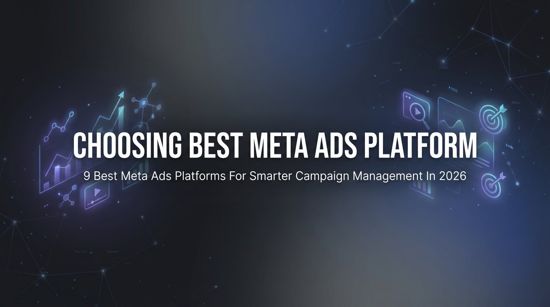 Featured image for: 9 Best Meta Ads Platforms for Smarter Campaign Management in 2026