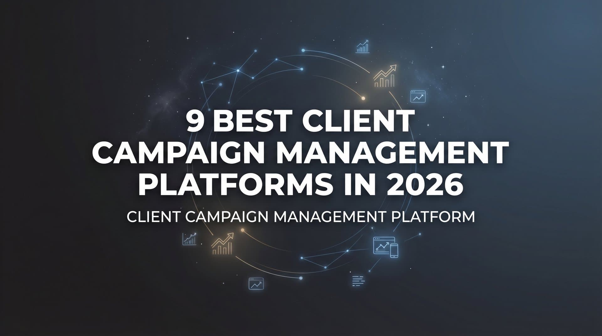 Featured image for: 9 Best Client Campaign Management Platforms in 2026
