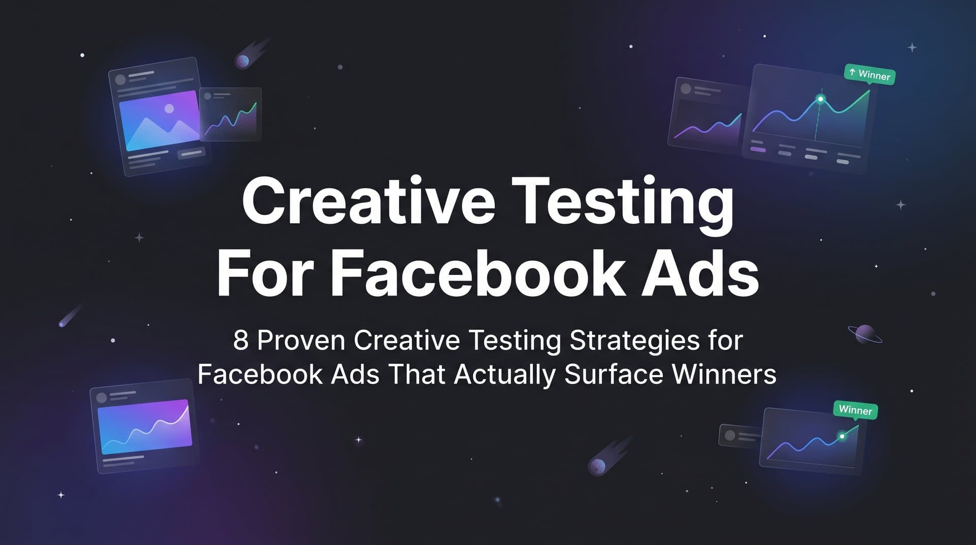 Featured image for: 8 Proven Creative Testing Strategies for Facebook Ads That Actually Surface Winners