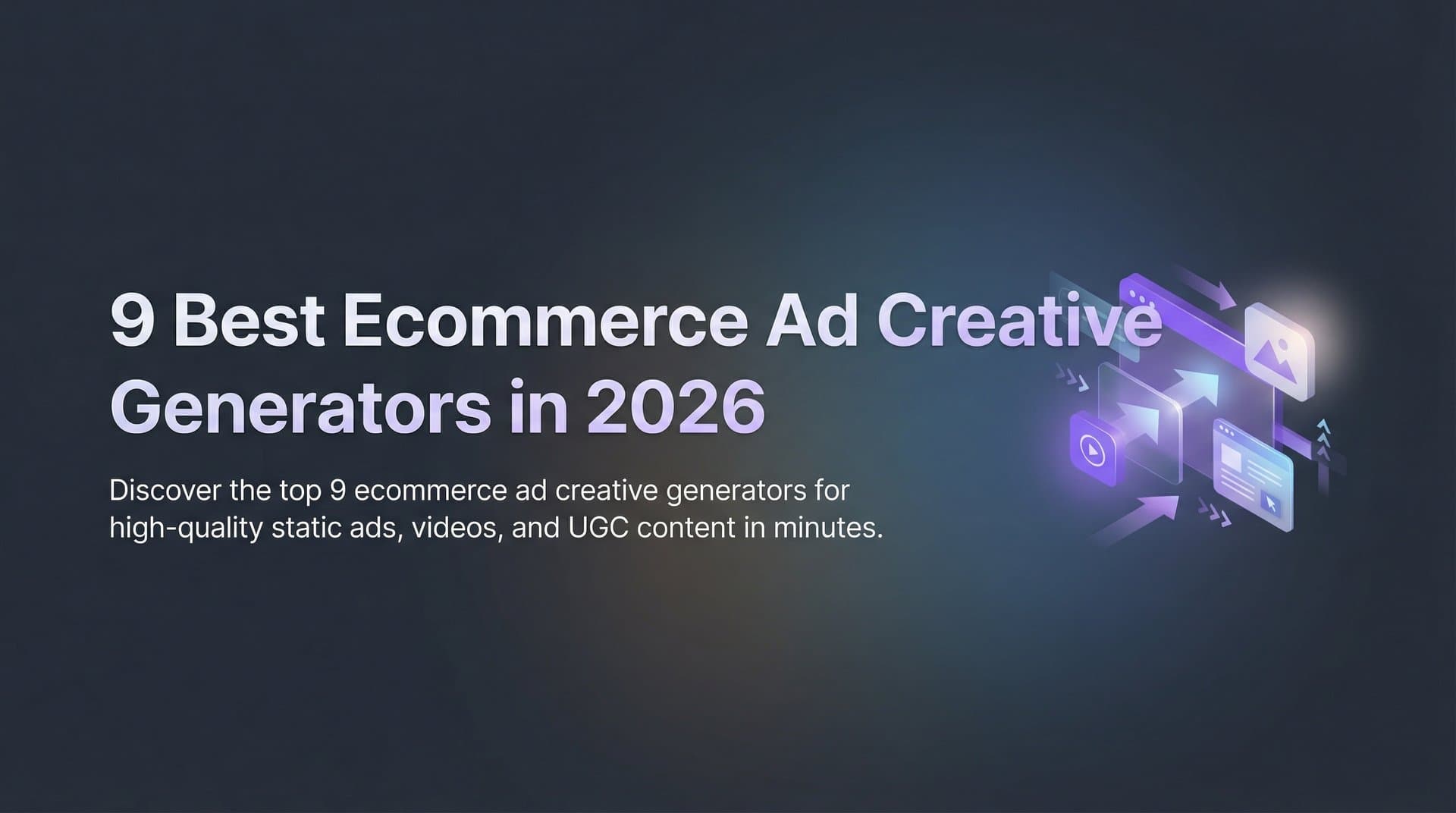 Featured image for: 9 Best Ecommerce Ad Creative Generators in 2026