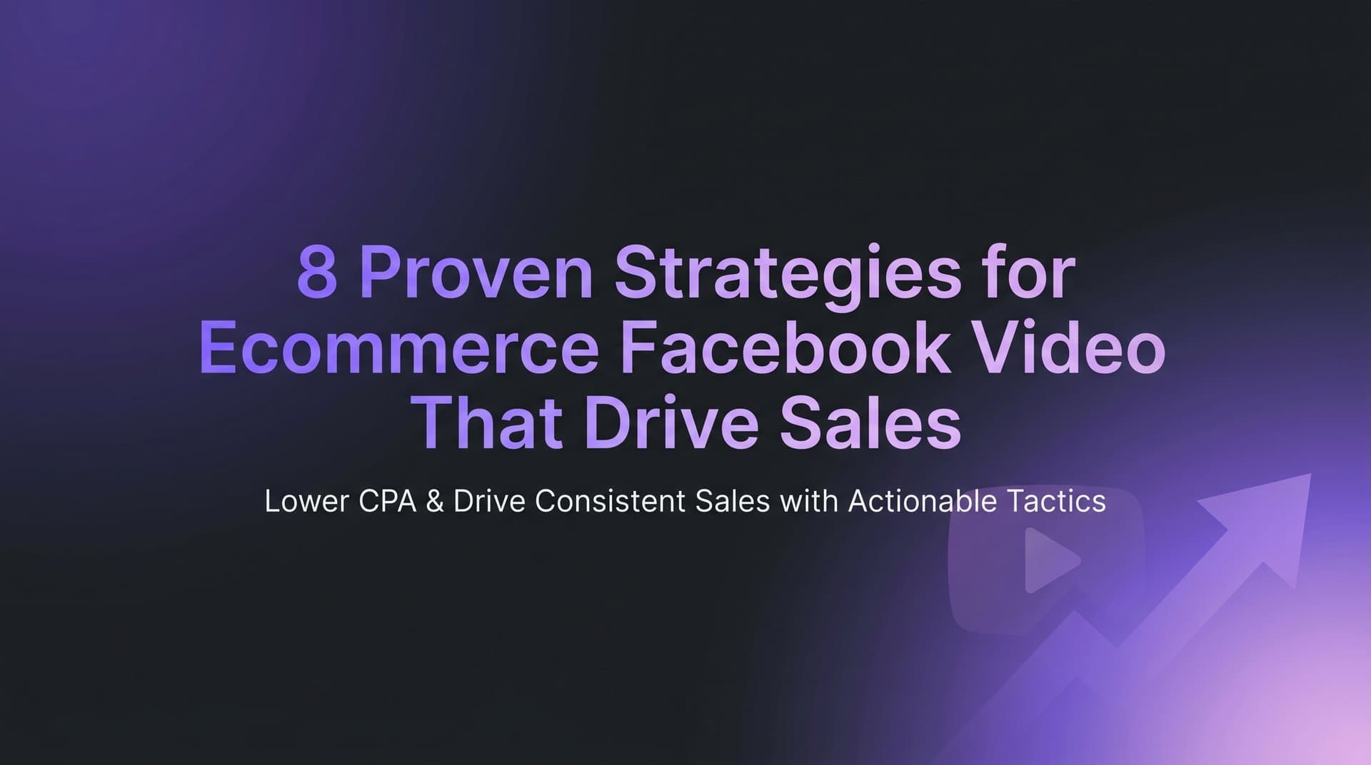 Featured image for: 8 Proven Strategies for Ecommerce Facebook Video Ads That Drive Sales