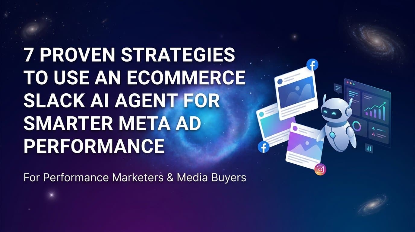 Featured image for: 7 Proven Strategies to Use an Ecommerce Slack AI Agent for Smarter Meta Ad Performance