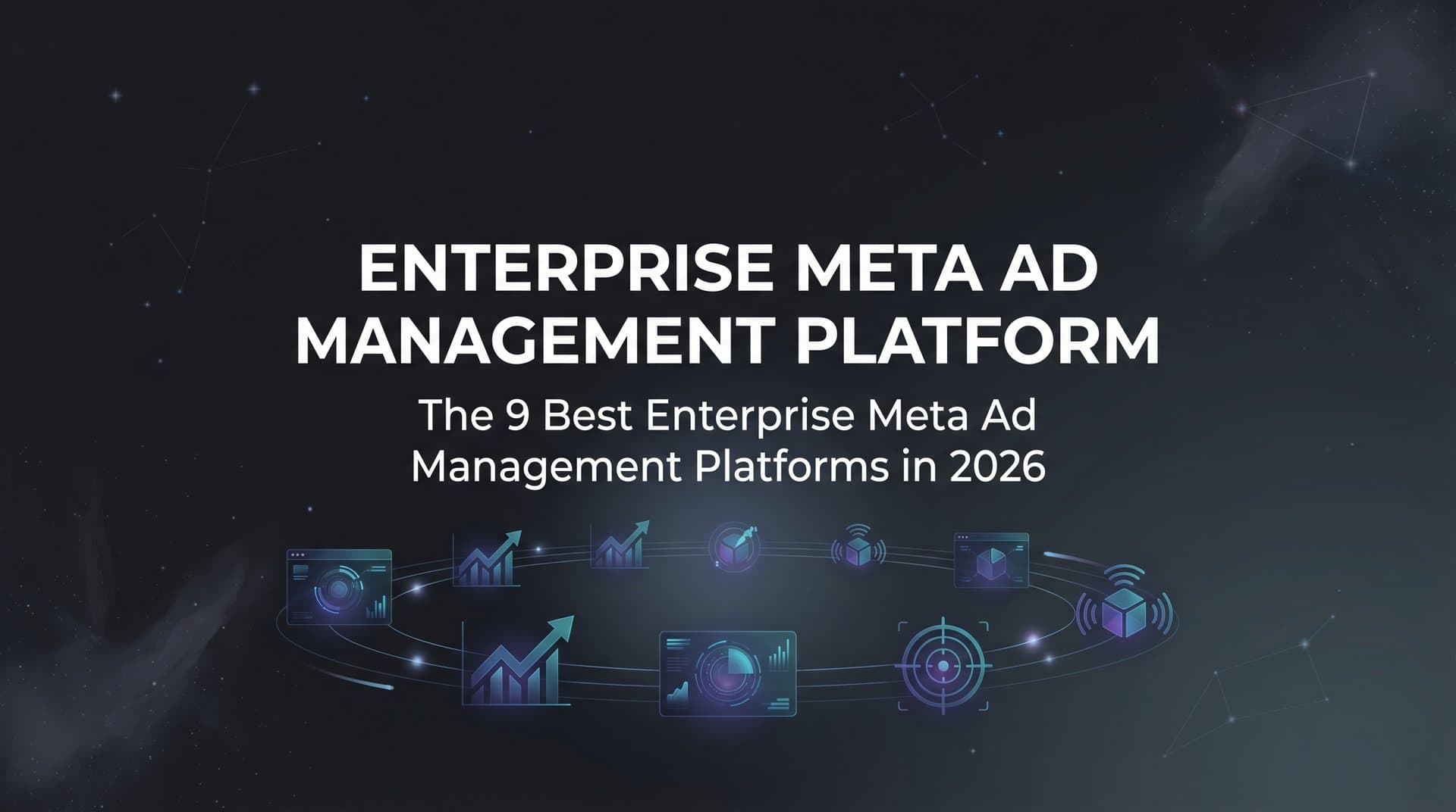 Featured image for: 9 Best Enterprise Meta Ad Management Platforms in 2026