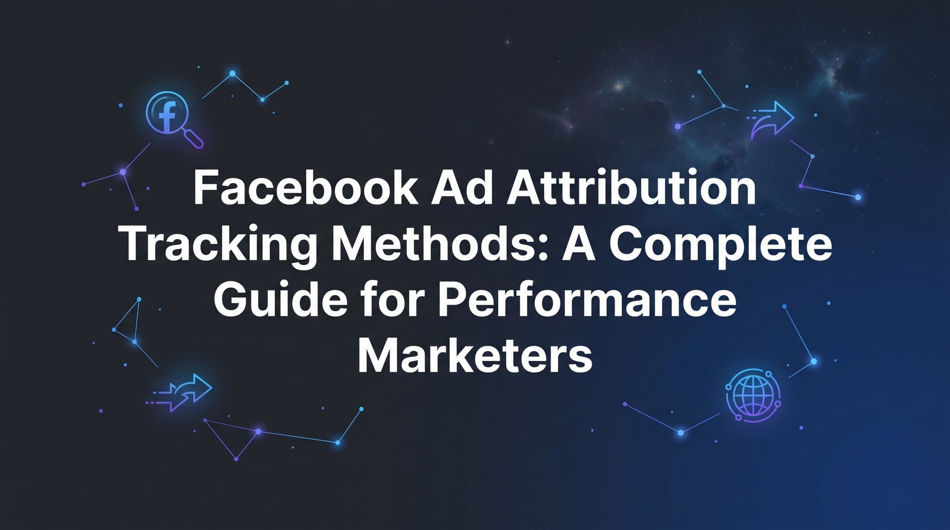 Featured image for: Facebook Ad Attribution Tracking Methods: A Complete Guide for Performance Marketers