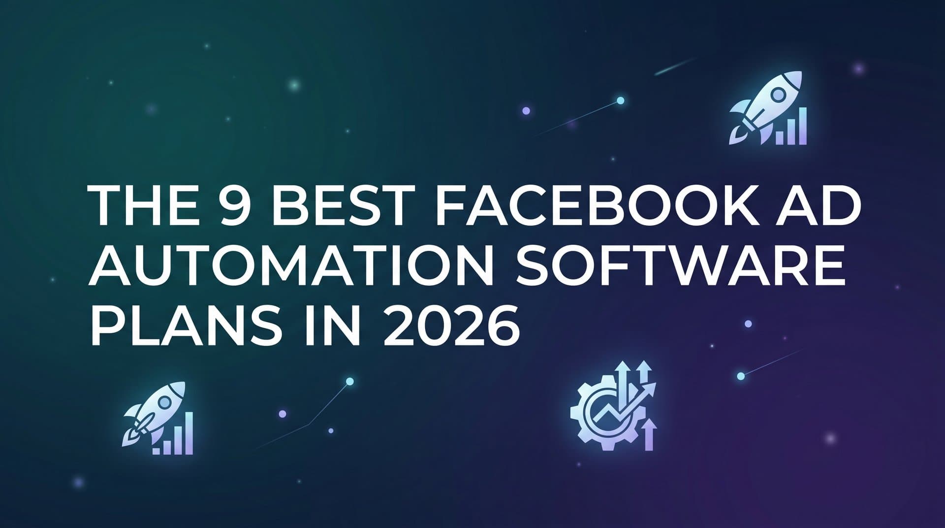 Featured image for: 9 Best Facebook Ad Automation Software Plans in 2026