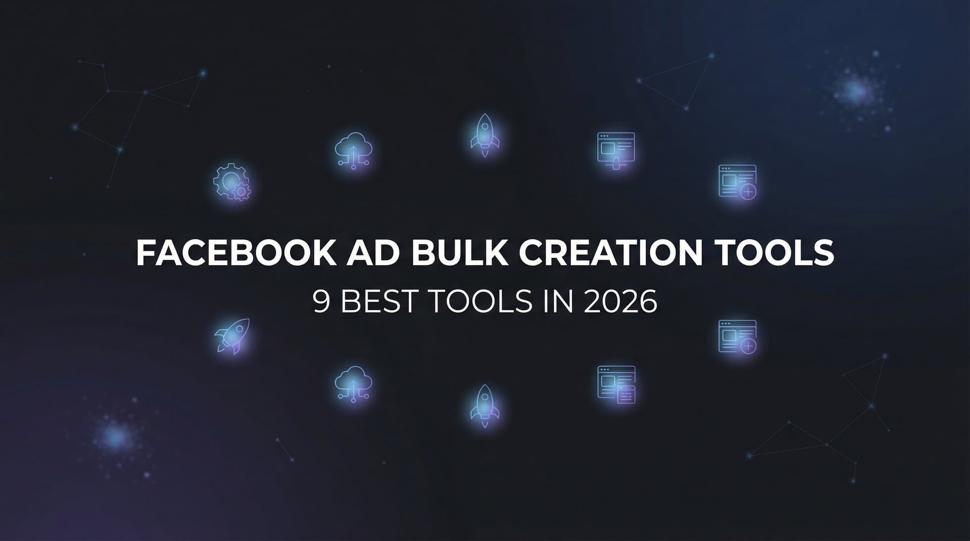 Featured image for: 9 Best Facebook Ad Bulk Creation Tools in 2026