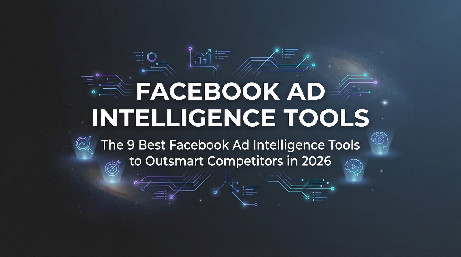 Featured image for: 9 Best Facebook Ad Intelligence Tools to Outsmart Competitors in 2026