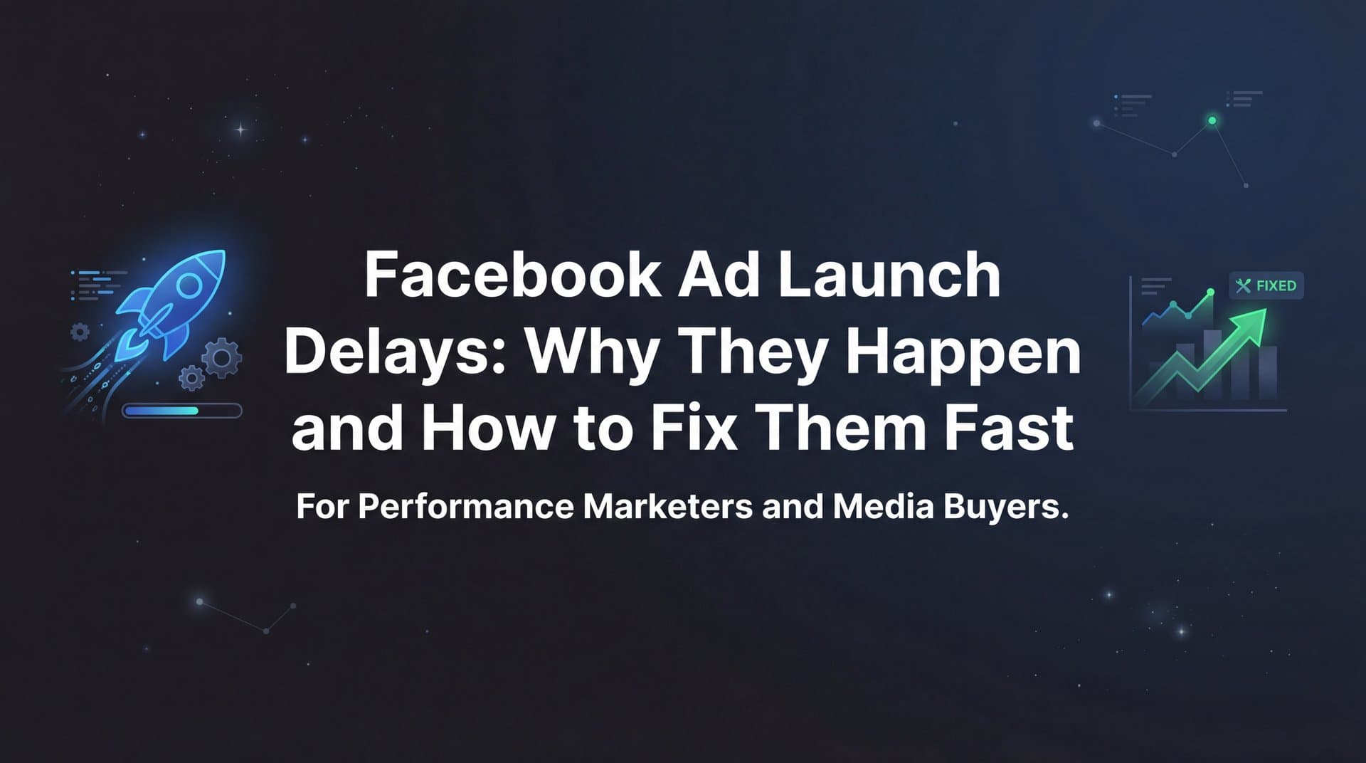 Featured image for: Facebook Ad Launch Delays: Why They Happen and How to Fix Them Fast