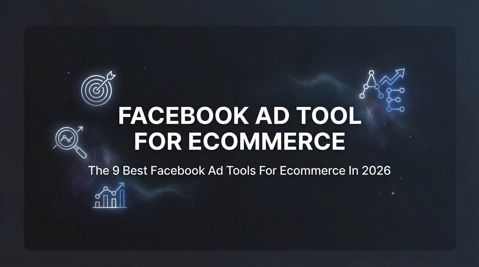 Featured image for: 9 Best Facebook Ad Tools for Ecommerce in 2026