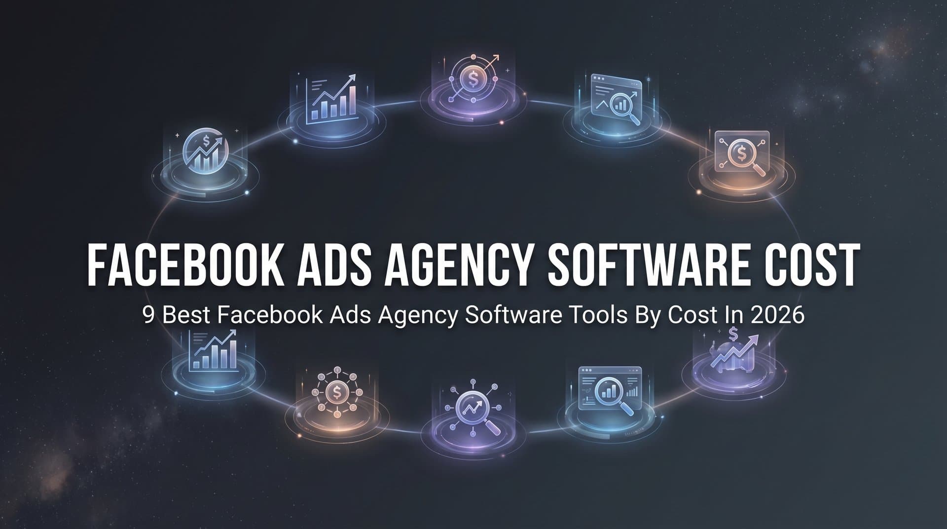 Featured image for: 9 Best Facebook Ads Agency Software Tools by Cost in 2026
