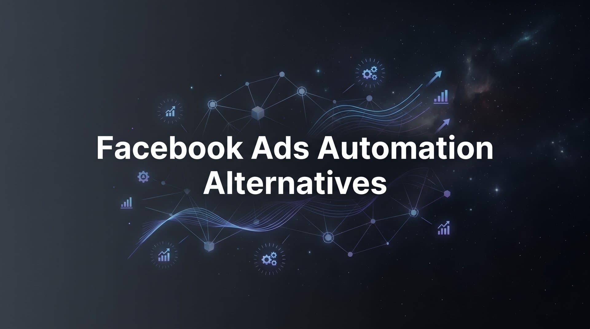 Featured image for: 7 Powerful Facebook Ads Automation Alternatives to Streamline Your Campaigns