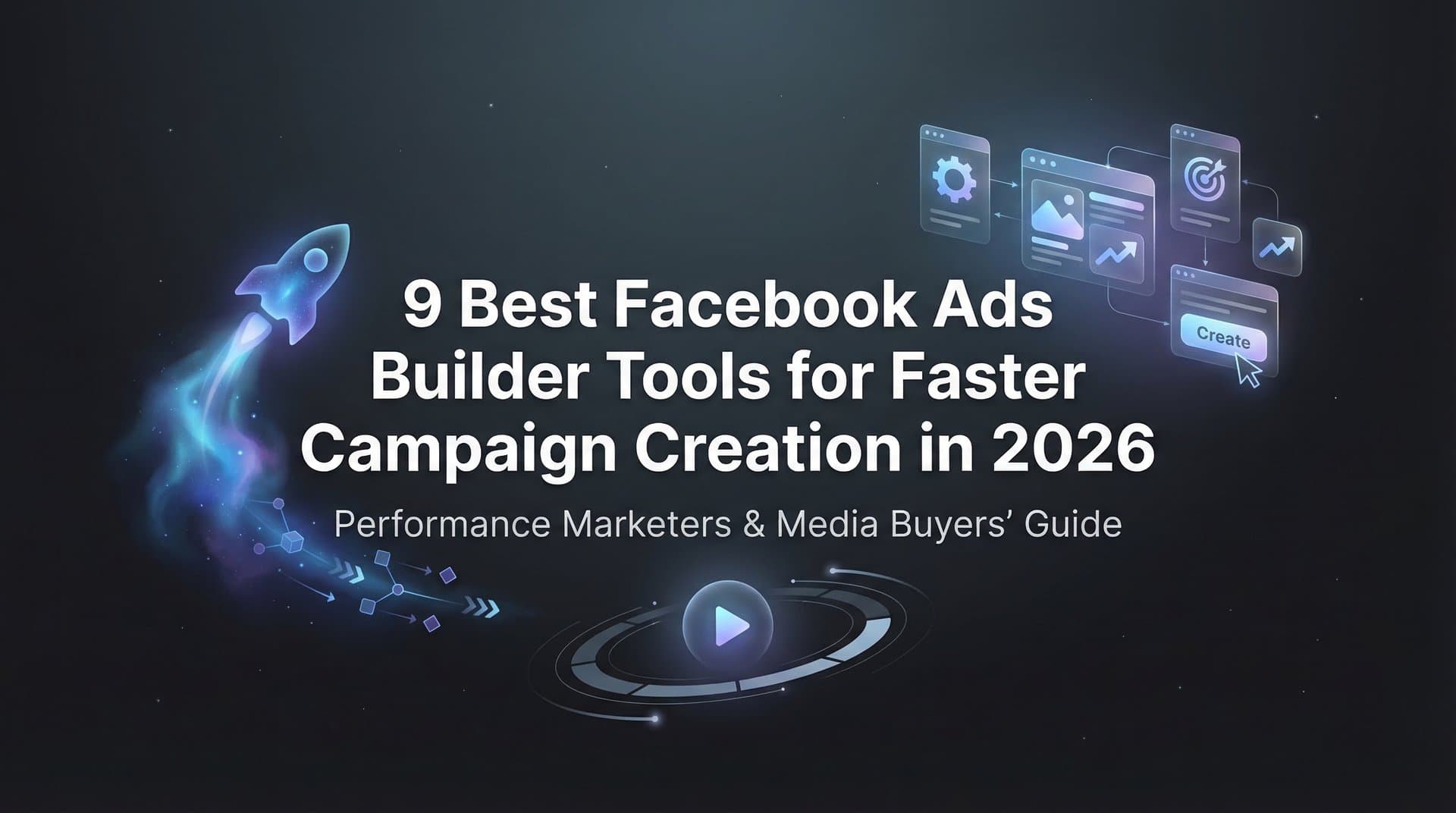Featured image for: 9 Best Facebook Ads Builder Tools for Faster Campaign Creation in 2026