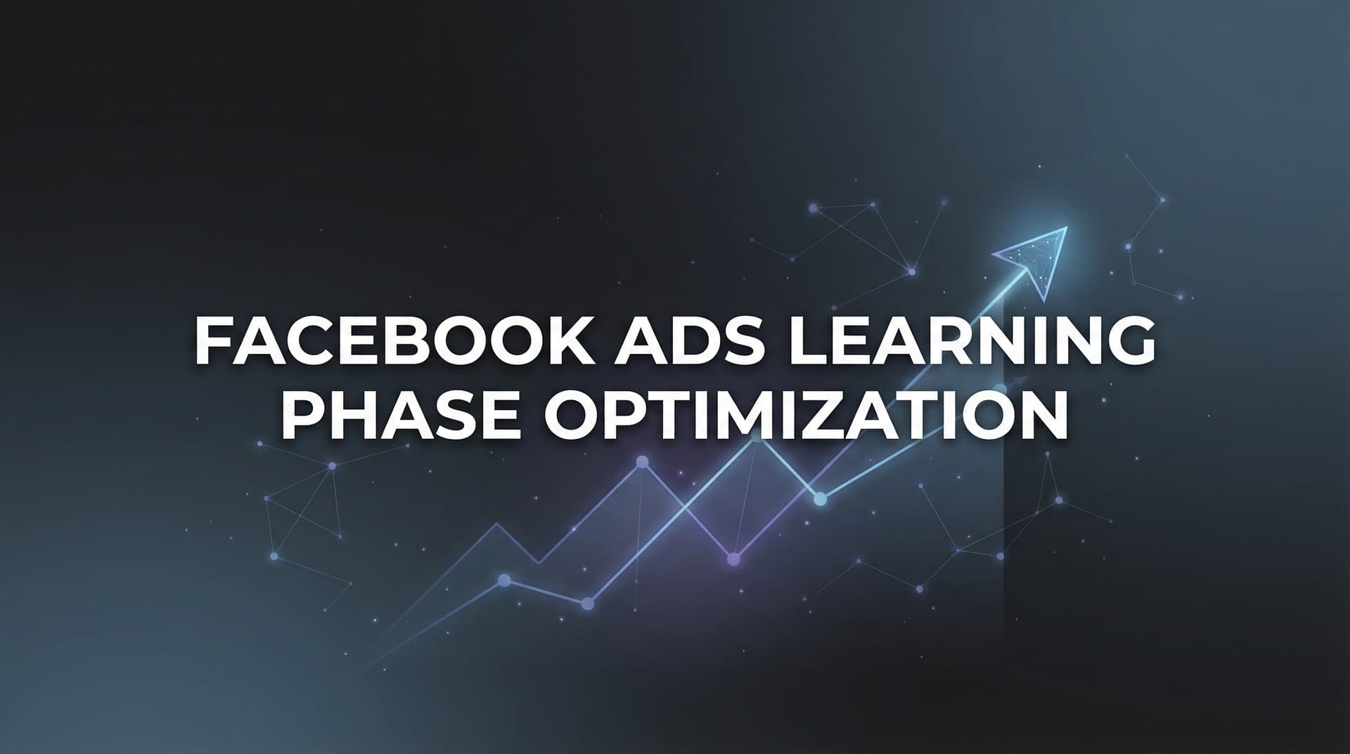 Featured image for: How to Optimize Facebook Ads Learning Phase: A Step-by-Step Guide for Faster Results