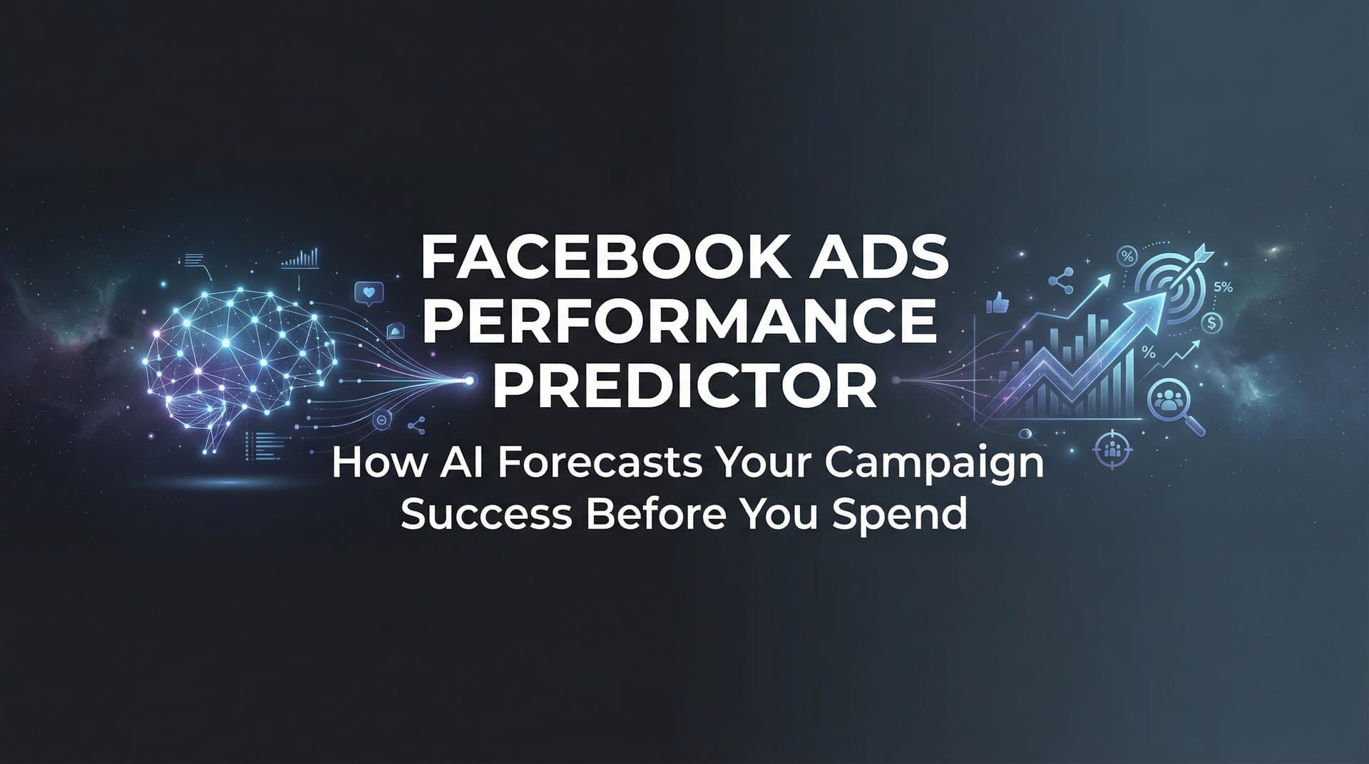 Featured image for: Facebook Ads Performance Predictor: How AI Forecasts Your Campaign Success Before You Spend