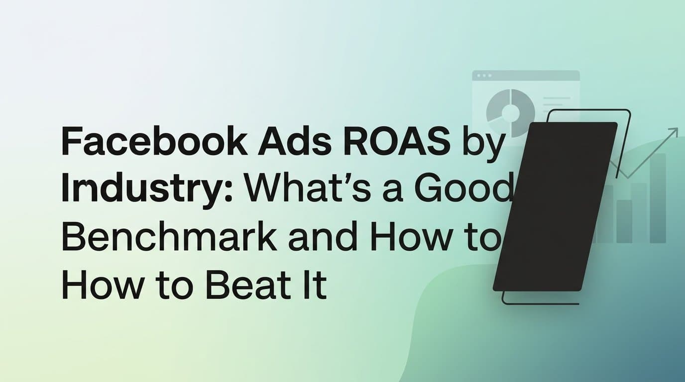 Featured image for: Facebook Ads ROAS by Industry: What's a Good Benchmark and How to Beat It