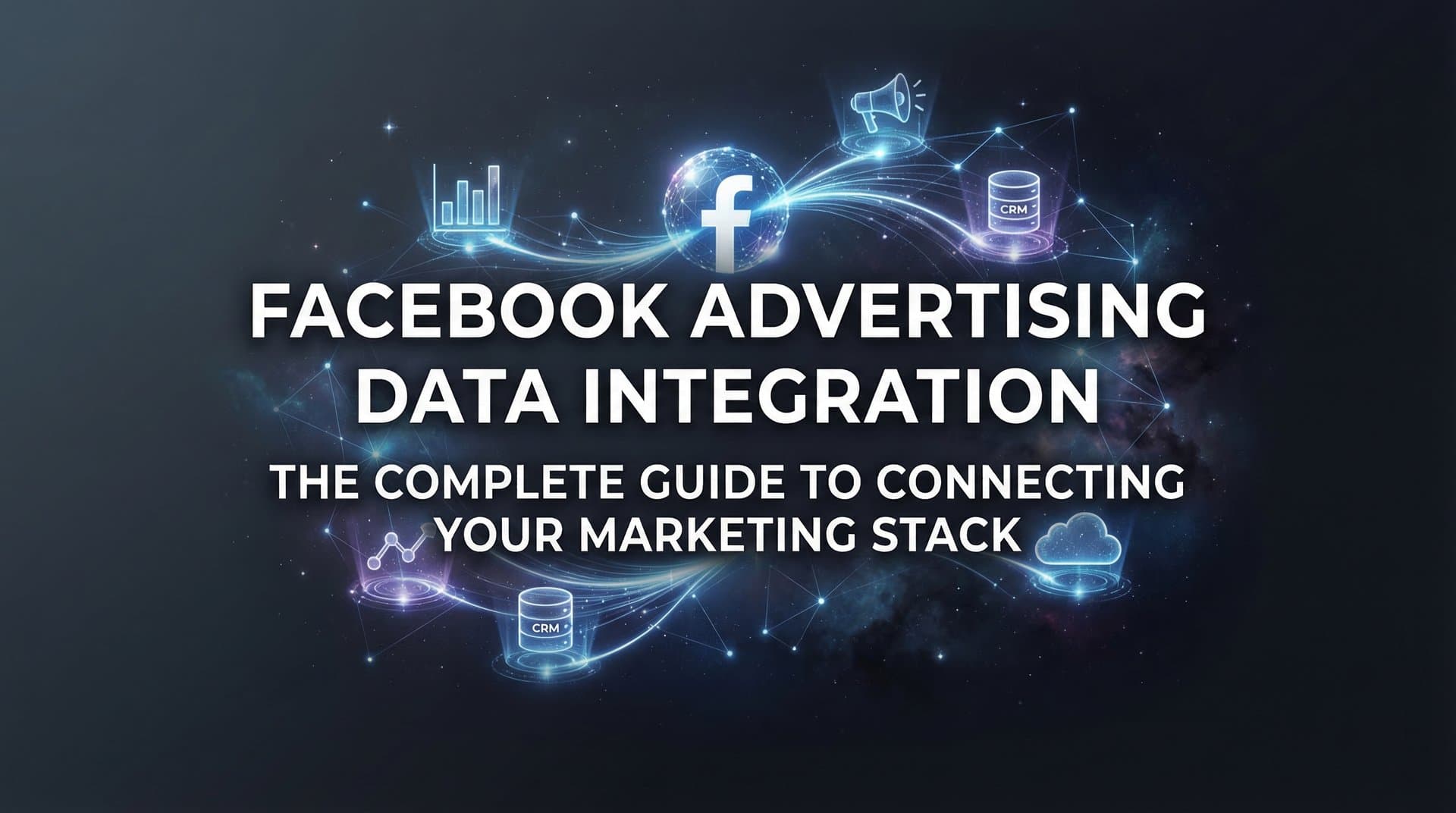 Featured image for: Facebook Advertising Data Integration: The Complete Guide to Connecting Your Marketing Stack