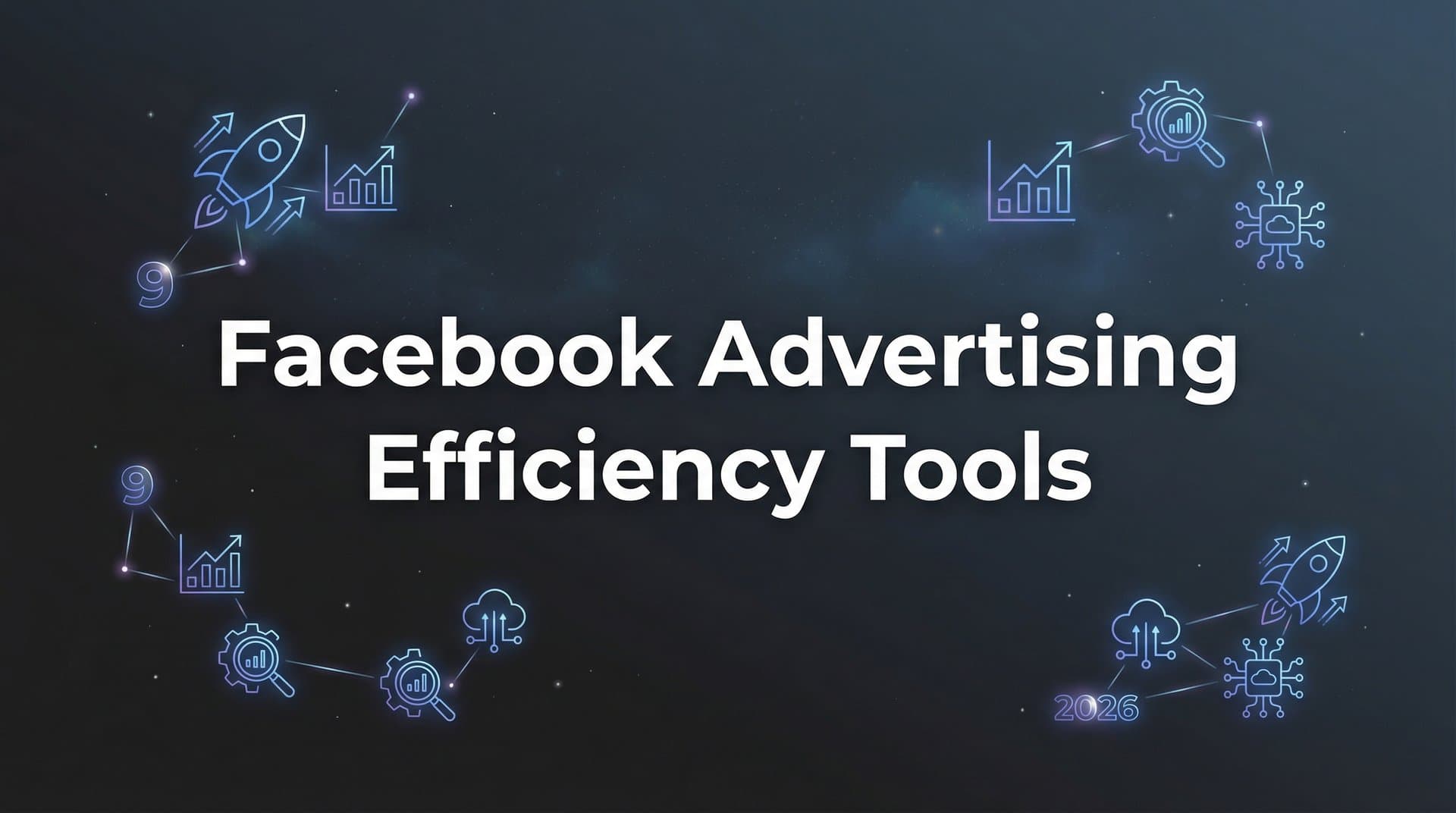 Featured image for: 9 Best Facebook Advertising Efficiency Tools in 2026