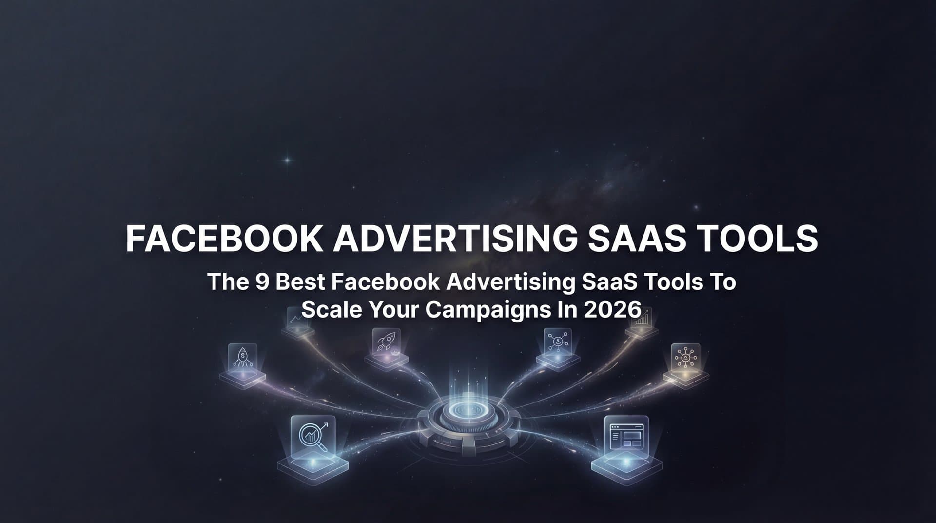 Featured image for: 9 Best Facebook Advertising SaaS Tools to Scale Your Campaigns in 2026