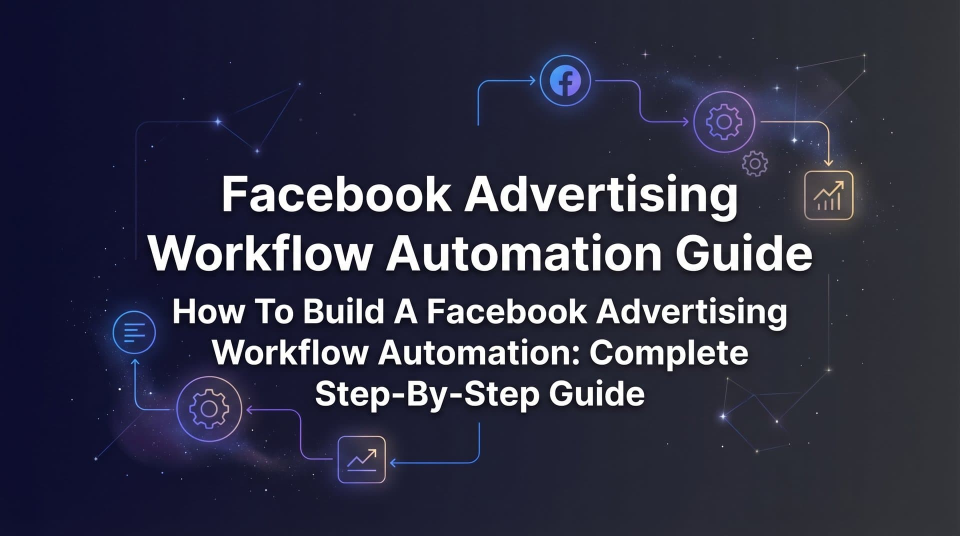 Featured image for: How to Build a Facebook Advertising Workflow Automation: Complete Step-by-Step Guide