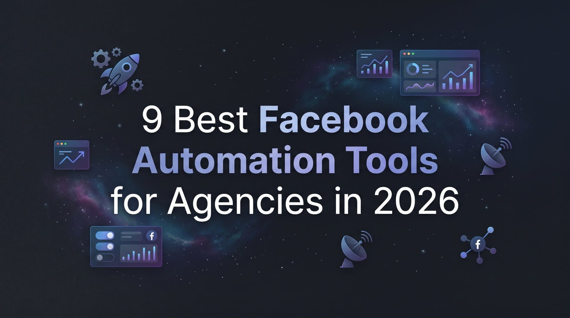 Featured image for: 9 Best Facebook Automation Tools for Agencies in 2026