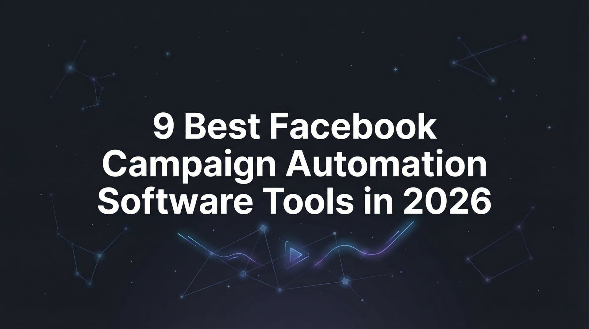9 Best Facebook Campaign Automation Software Tools in 2026