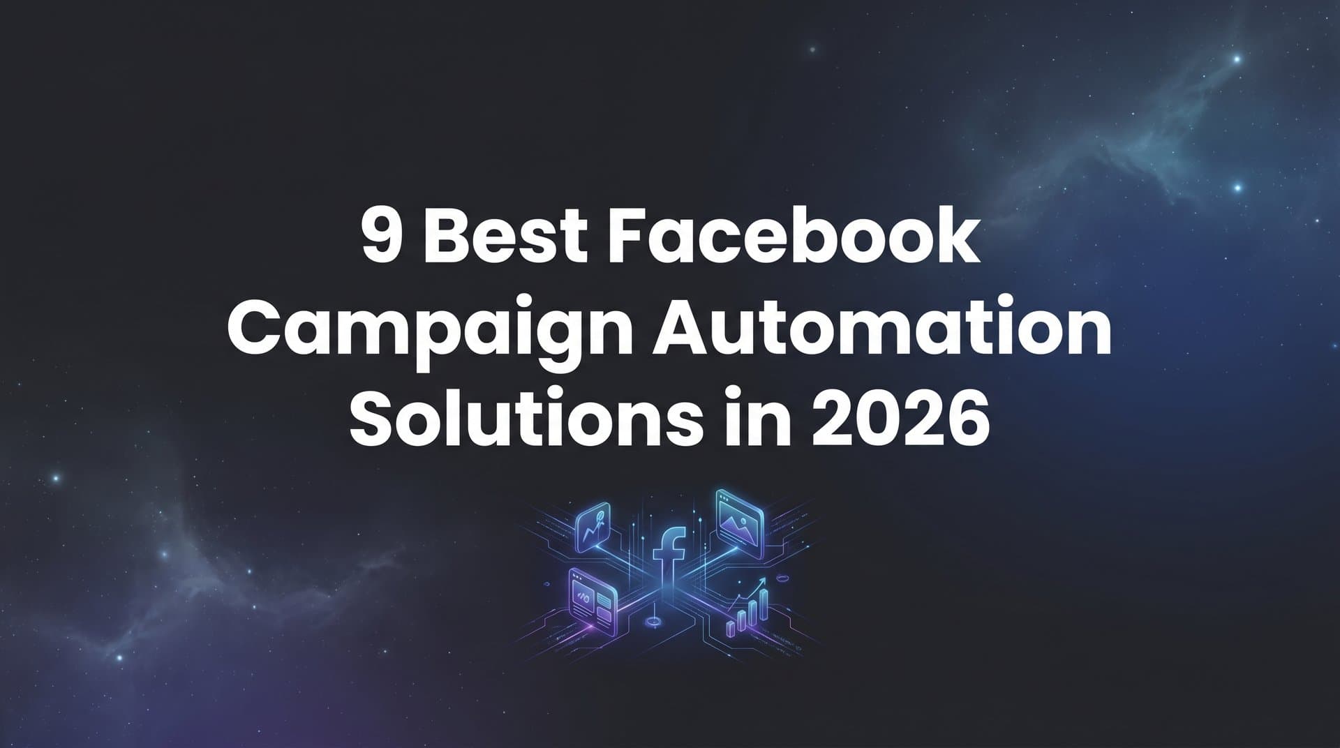 Featured image for: 9 Best Facebook Campaign Automation Solutions in 2026
