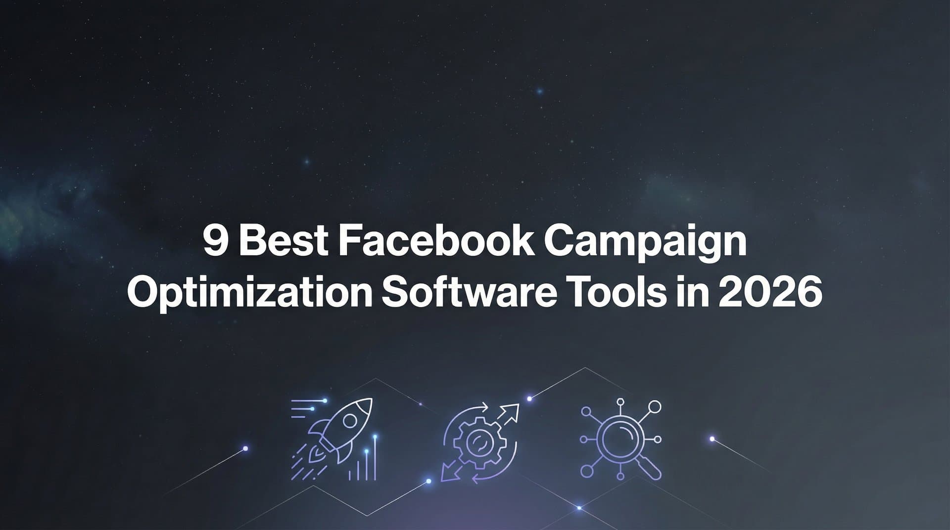 Featured image for: 9 Best Facebook Campaign Optimization Software Tools in 2026