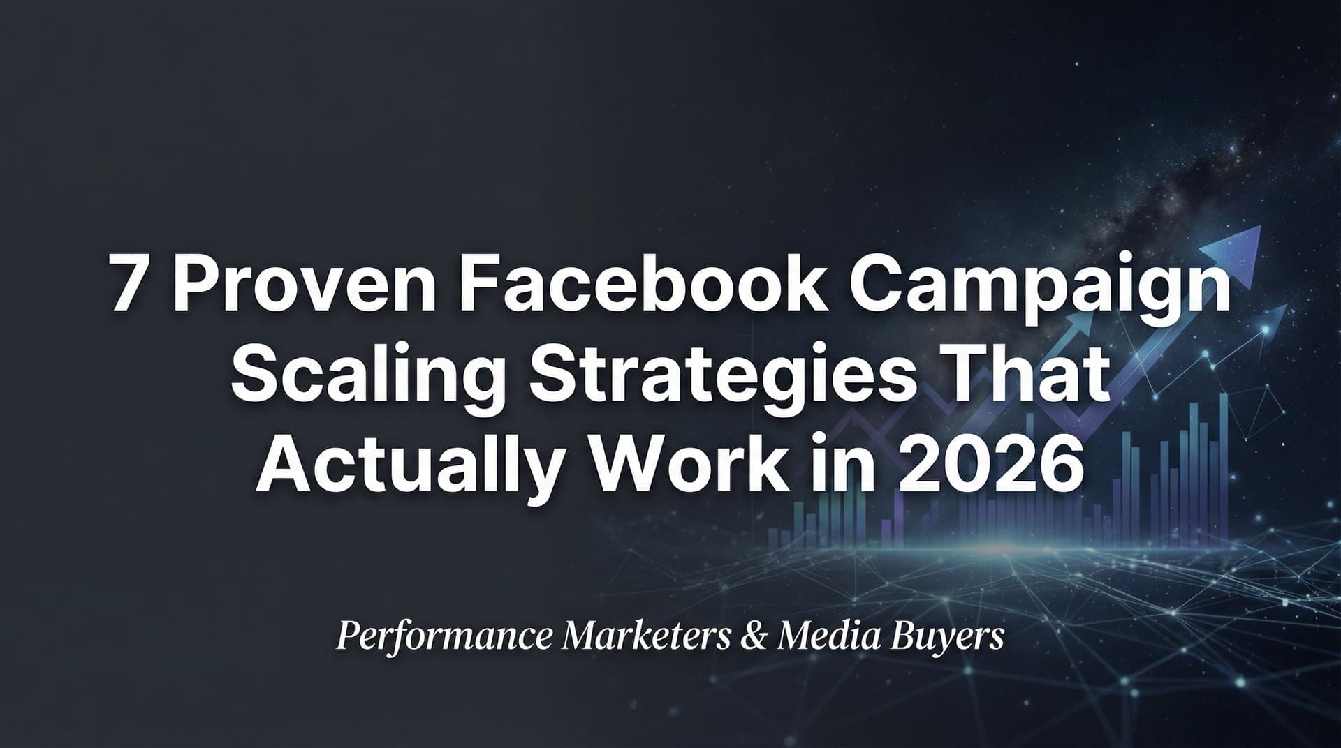 7 Proven Facebook Campaign Scaling Strategies That Actually Work in 2026