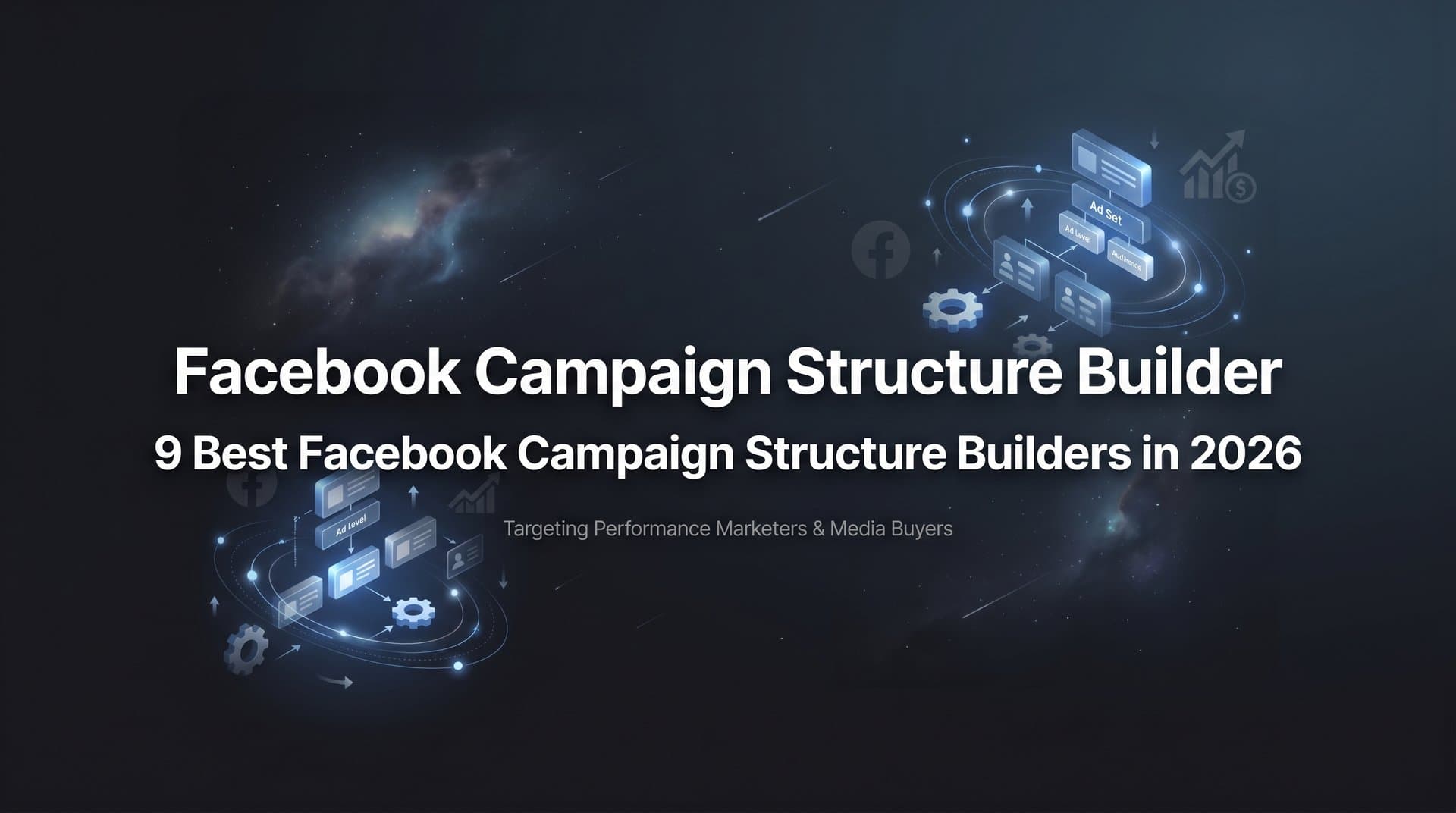 Featured image for: 9 Best Facebook Campaign Structure Builders in 2026