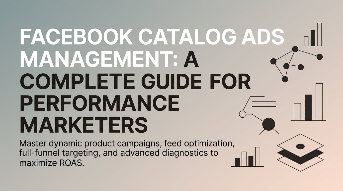 Featured image for: Facebook Catalog Ads Management: A Complete Guide for Performance Marketers