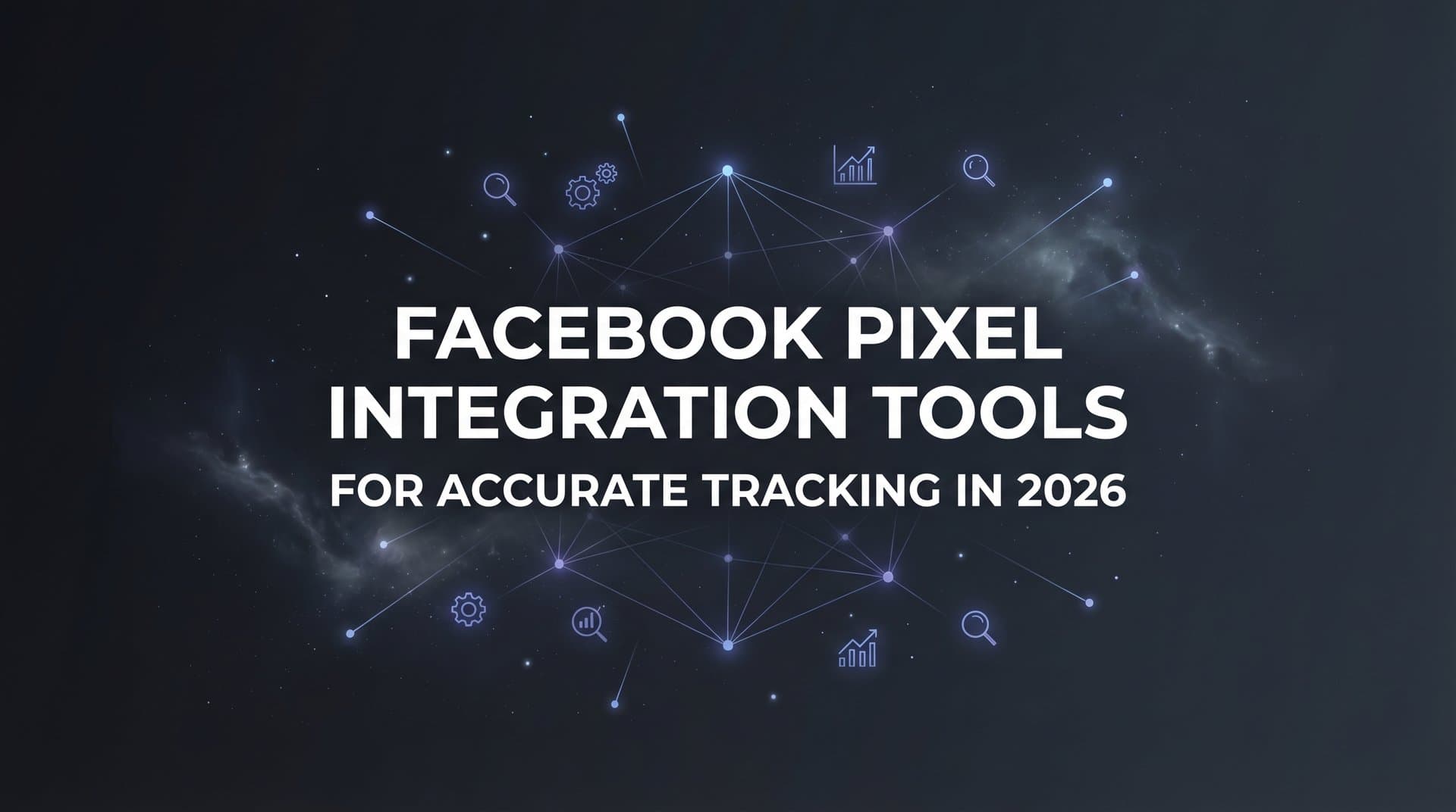 Featured image for: 9 Best Facebook Pixel Integration Tools for Accurate Tracking in 2026
