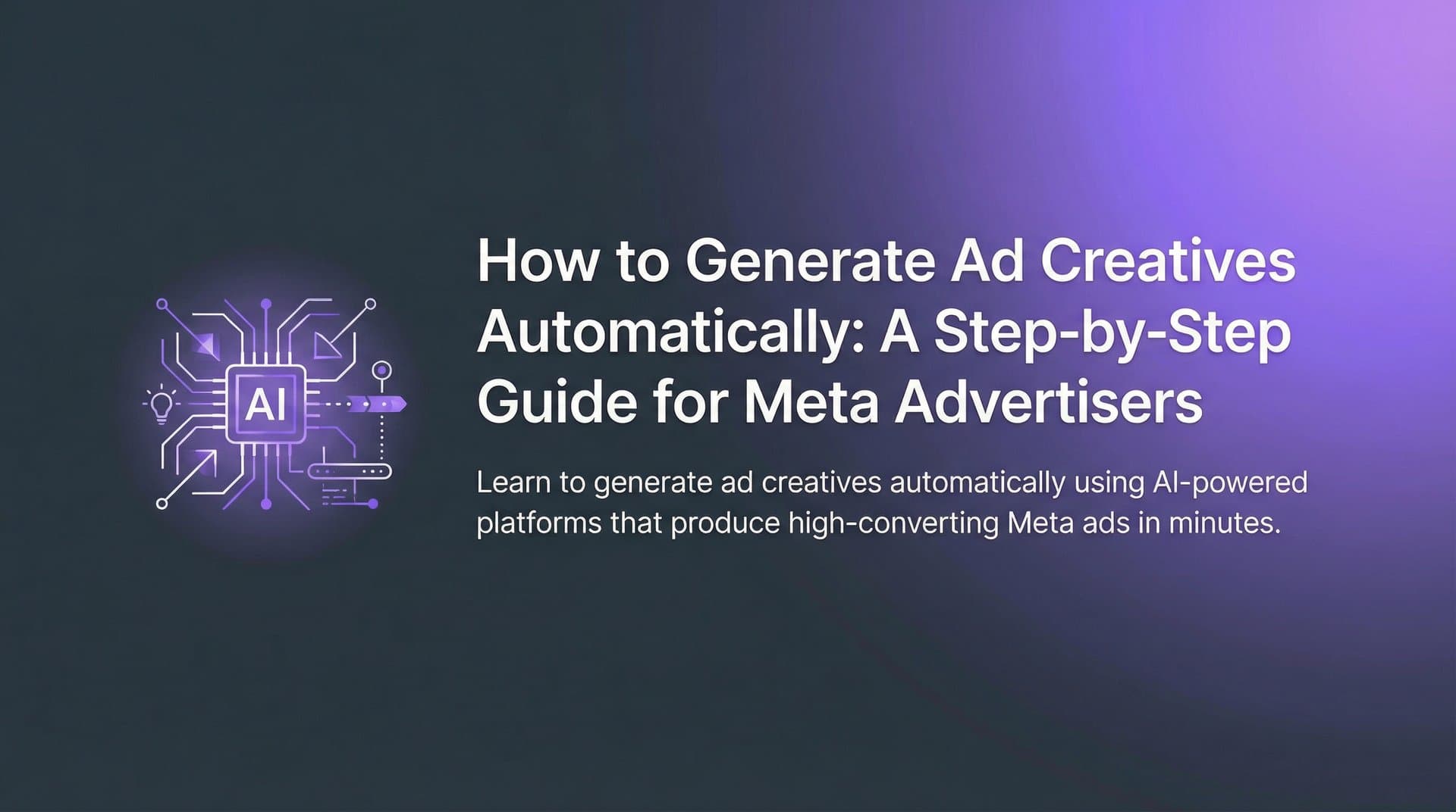 How to Generate Ad Creatives Automatically: A Step-by-Step Guide for Meta Advertisers