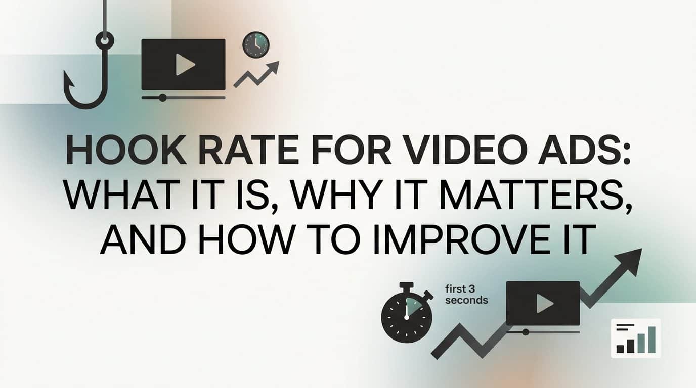 Featured image for Hook Rate for Video Ads: What It Is, Why It Matters, and How to Improve It