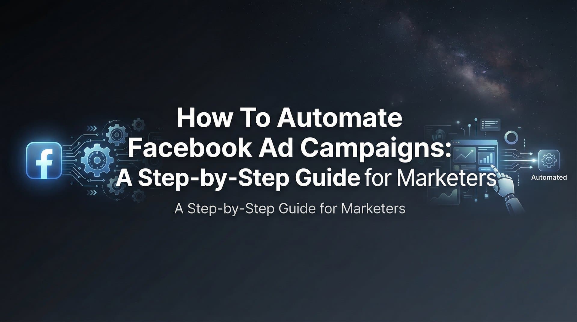 Featured image for: How to Automate Facebook Ad Campaigns: A Step-by-Step Guide for Marketers