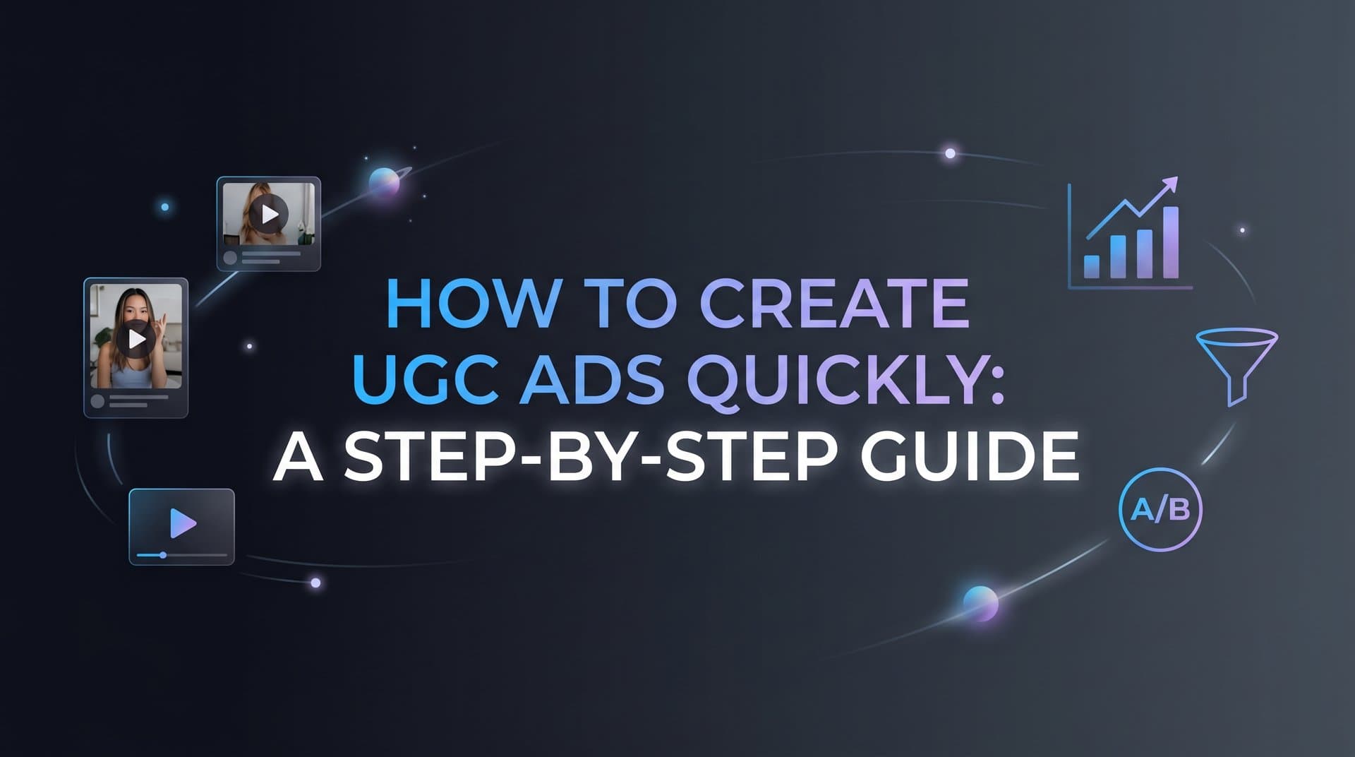 Featured image for: How to Create UGC Ads Quickly: A Step-by-Step Guide