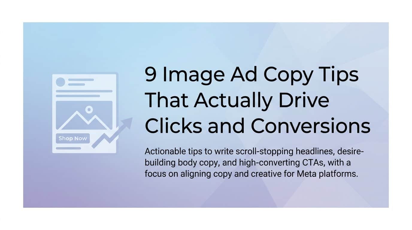 9 Image Ad Copy Tips That Actually Drive Clicks and Conversions
