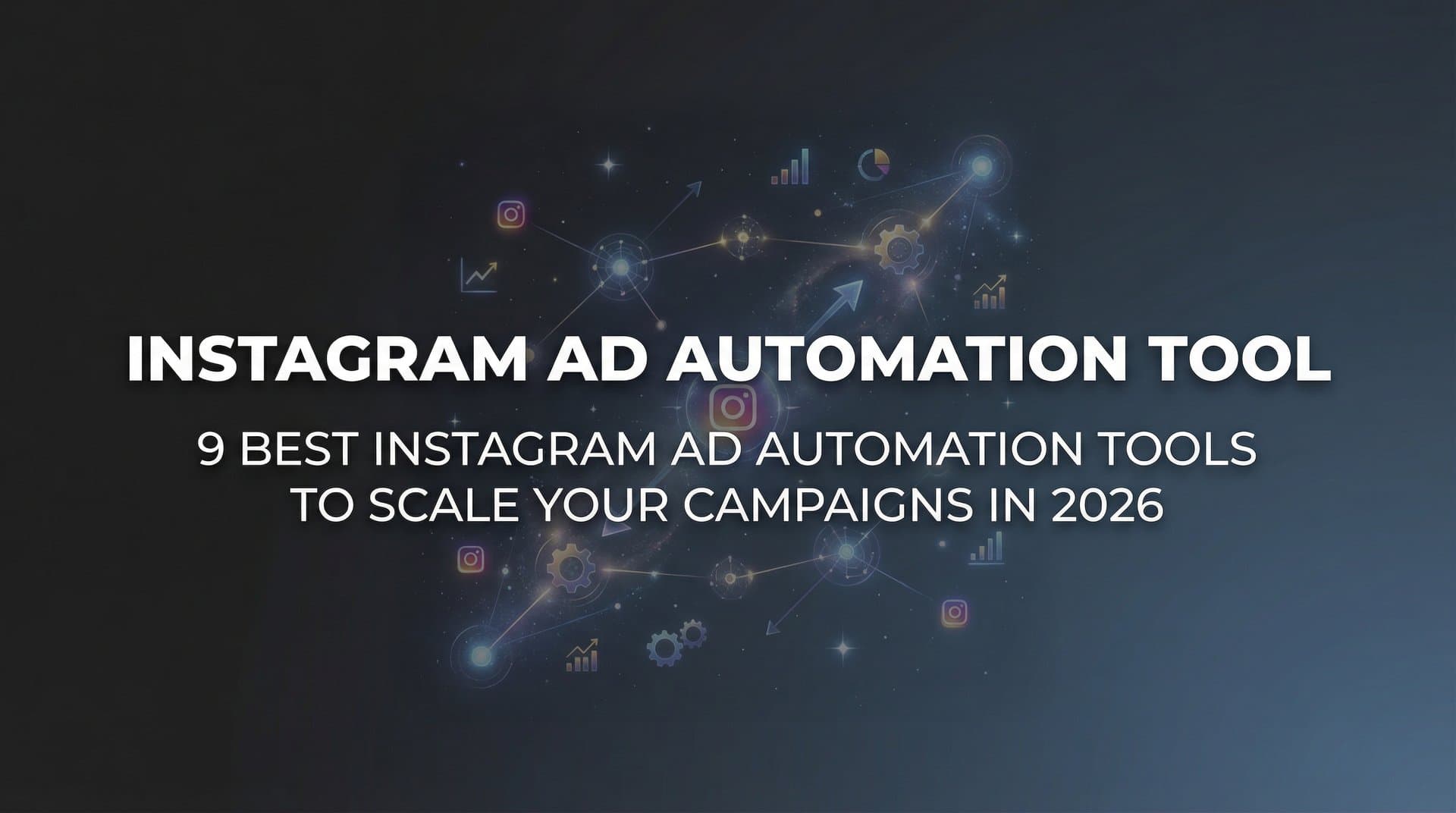 Featured image for: 9 Best Instagram Ad Automation Tools to Scale Your Campaigns in 2026