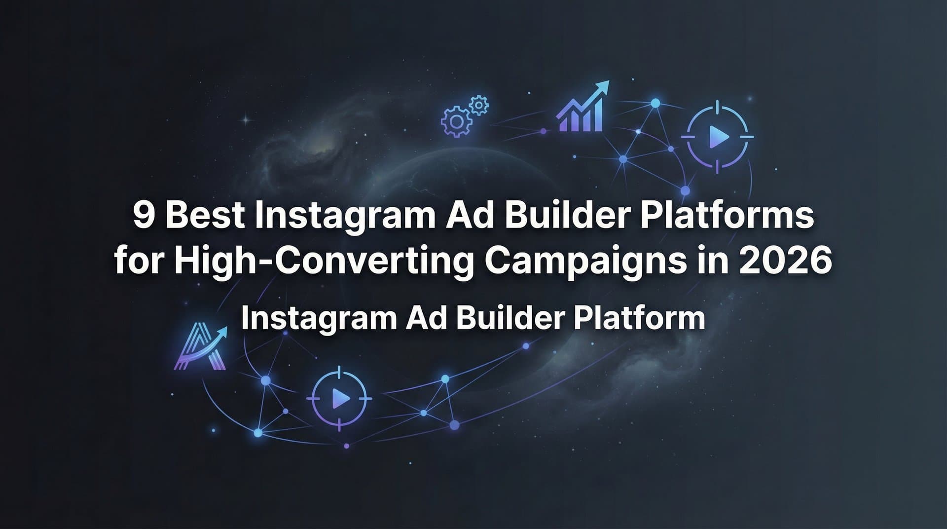 9 Best Instagram Ad Builder Platforms for High-Converting Campaigns in 2026