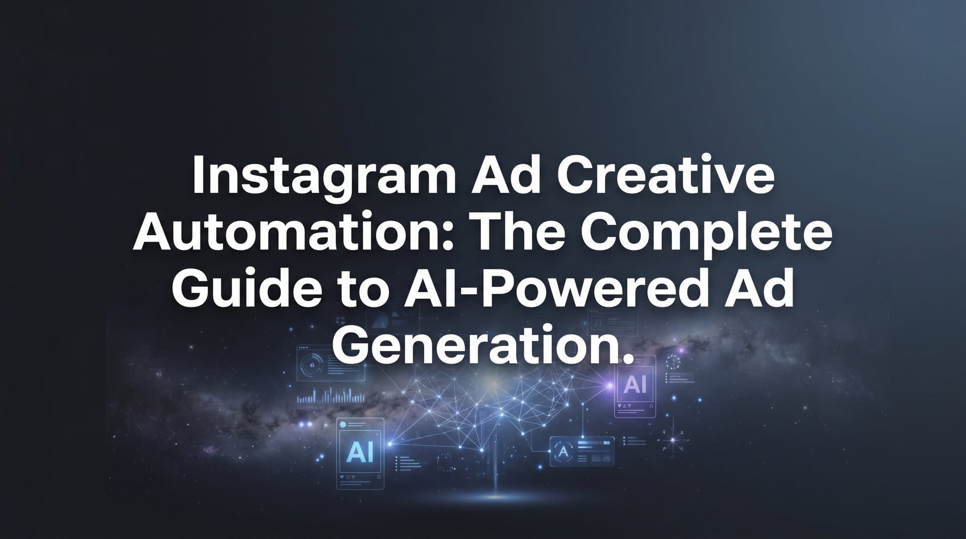Featured image for: Instagram Ad Creative Automation: The Complete Guide to AI-Powered Ad Generation