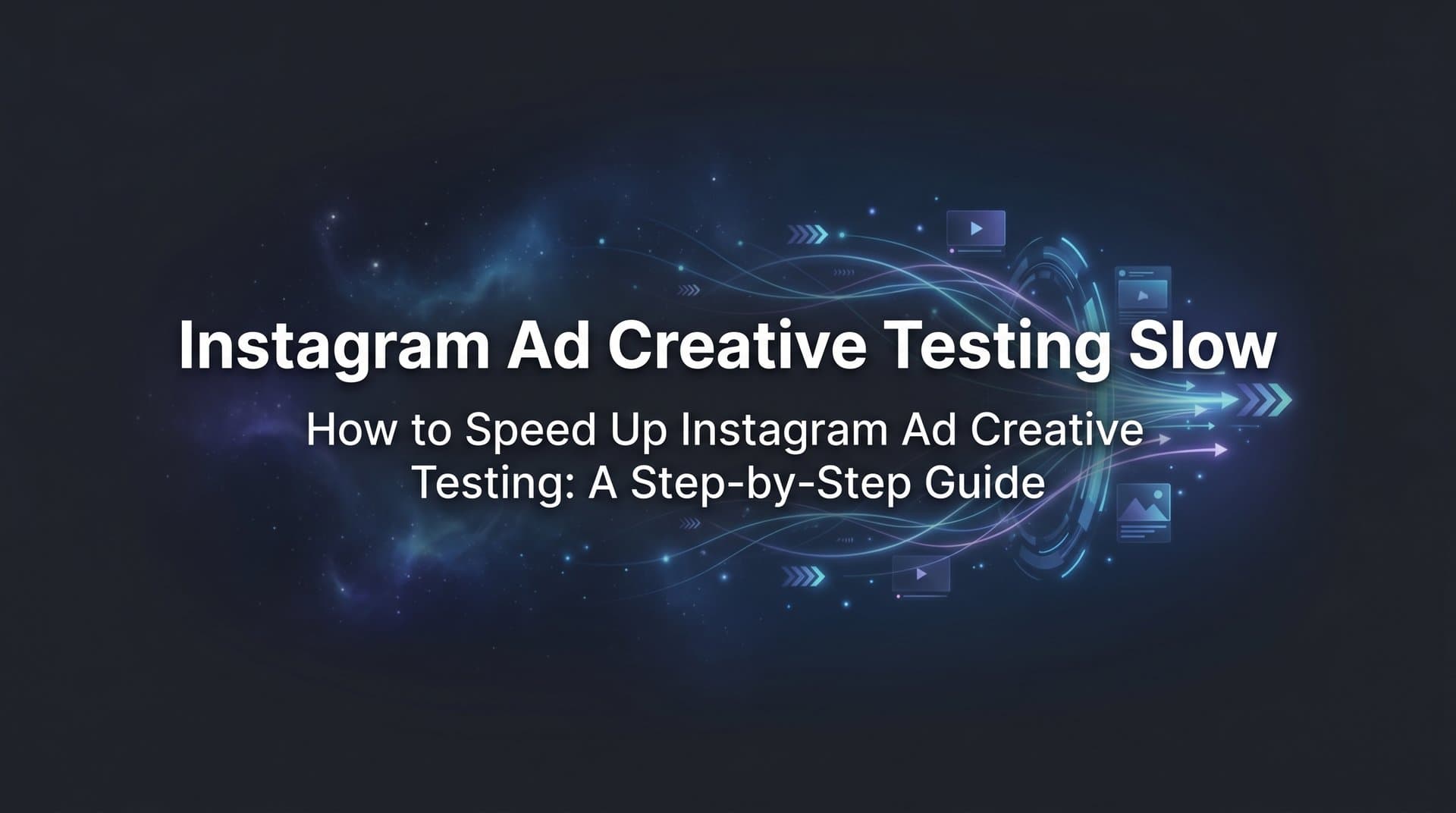 Featured image for: How to Speed Up Instagram Ad Creative Testing: A Step-by-Step Guide