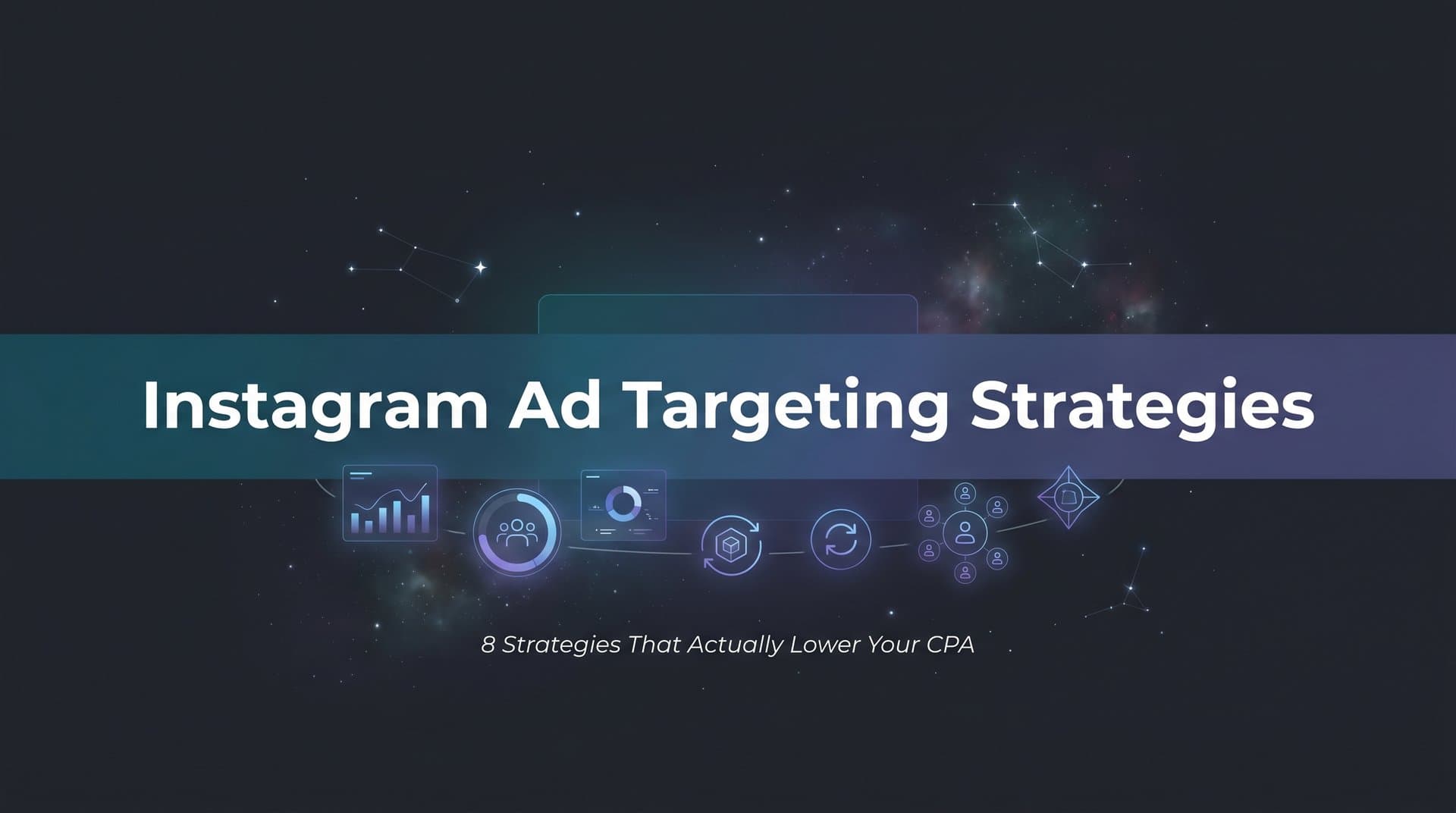 Featured image for: 8 Instagram Ad Targeting Strategies That Actually Lower Your CPA