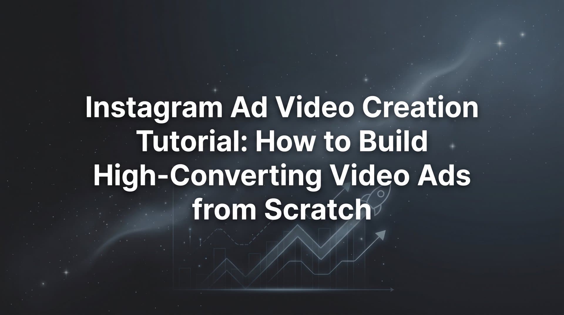 Featured image for: Instagram Ad Video Creation Tutorial: How to Build High-Converting Video Ads from Scratch
