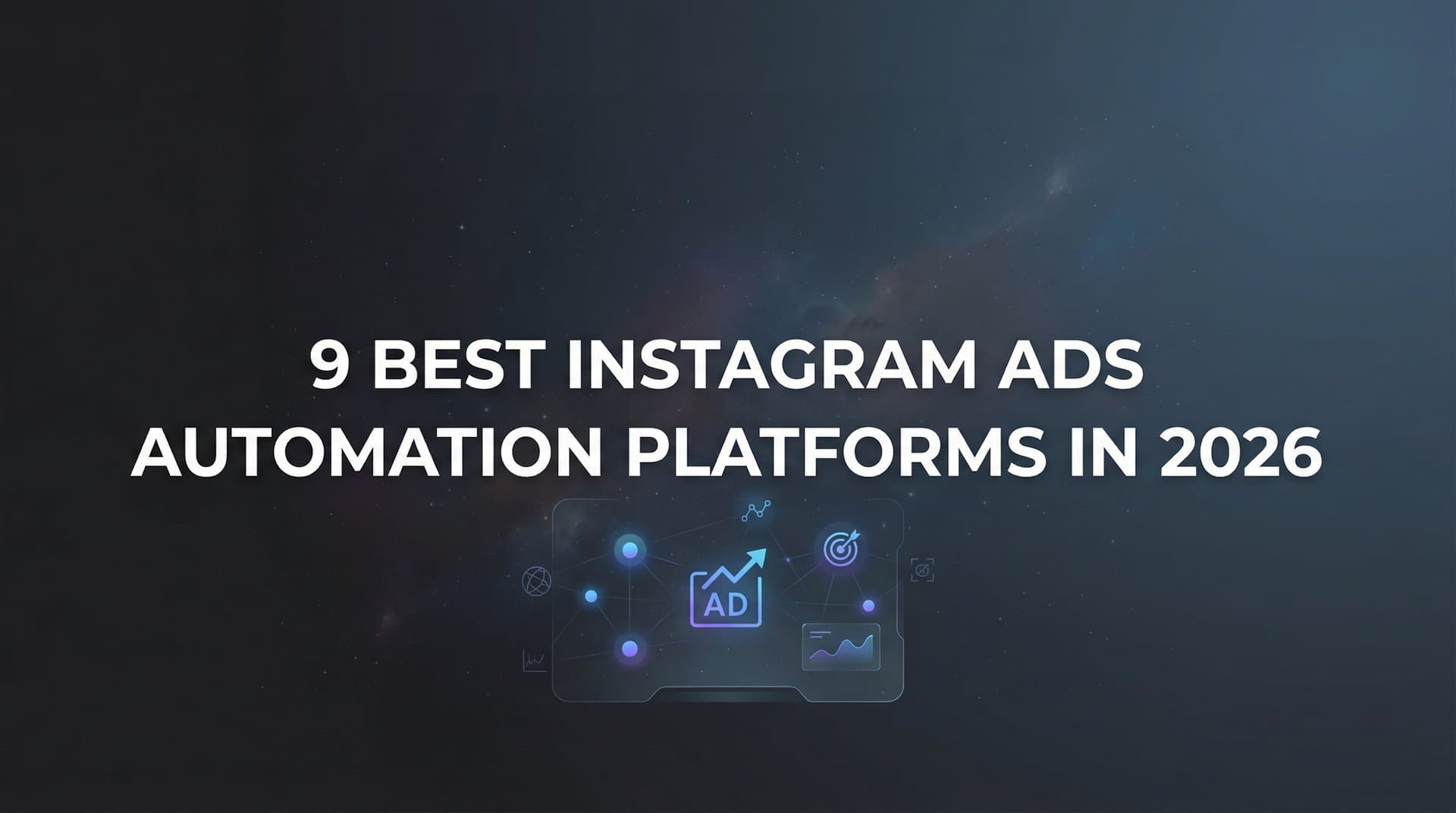 Featured image for: 9 Best Instagram Ads Automation Platforms in 2026