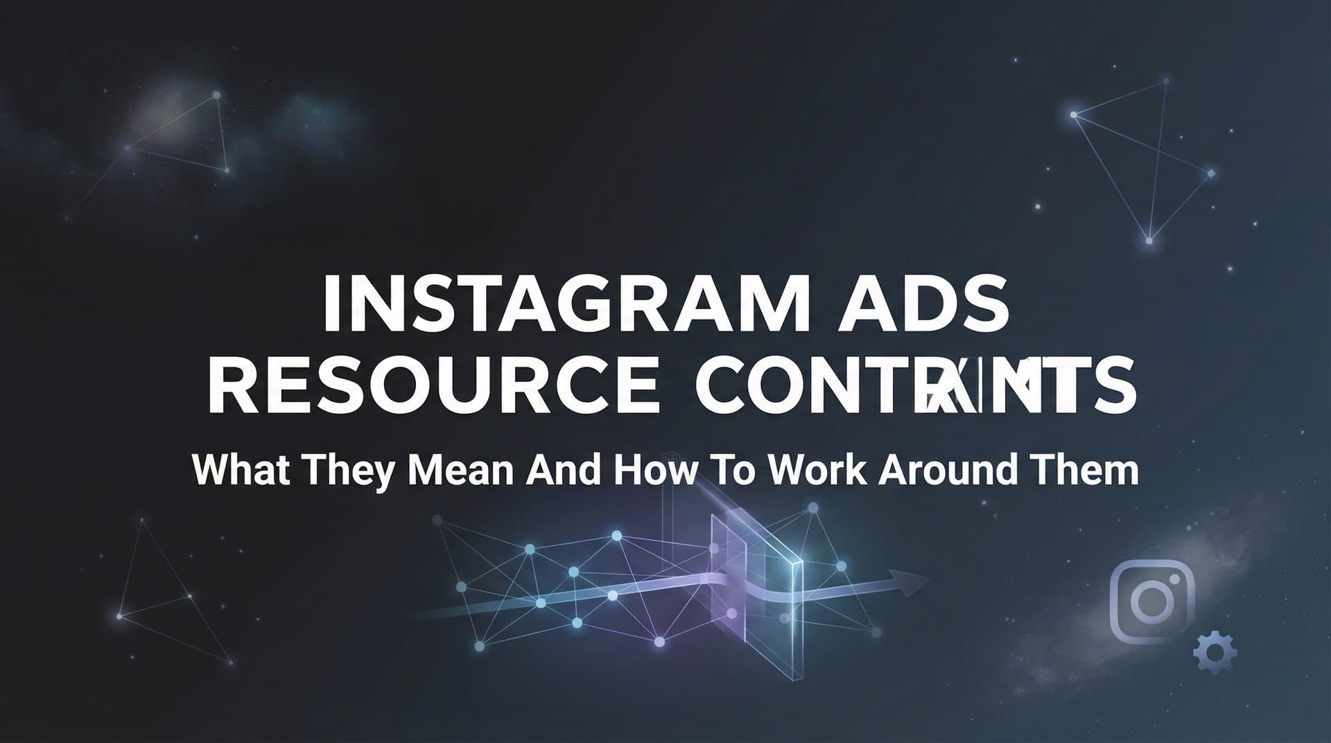 Featured image for: Instagram Ads Resource Constraints: What They Mean and How to Work Around Them