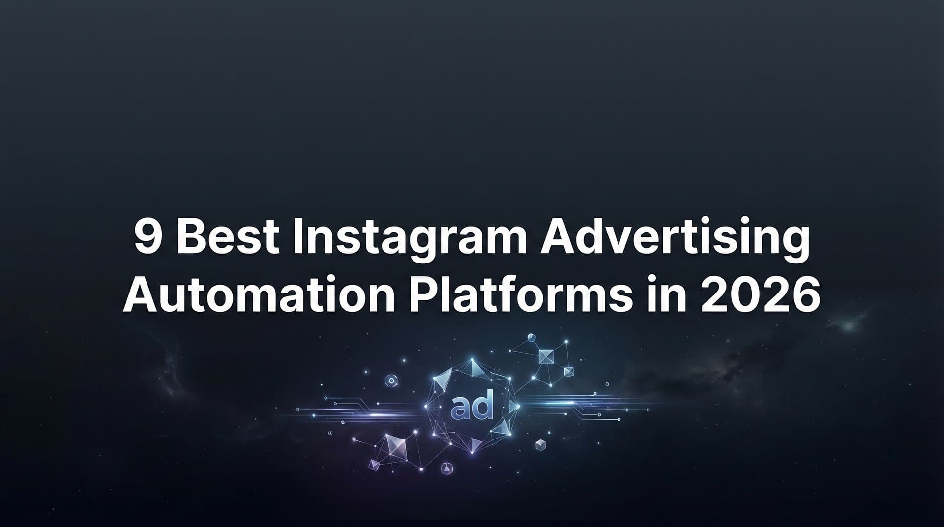 Featured image for: 9 Best Instagram Advertising Automation Platforms in 2026