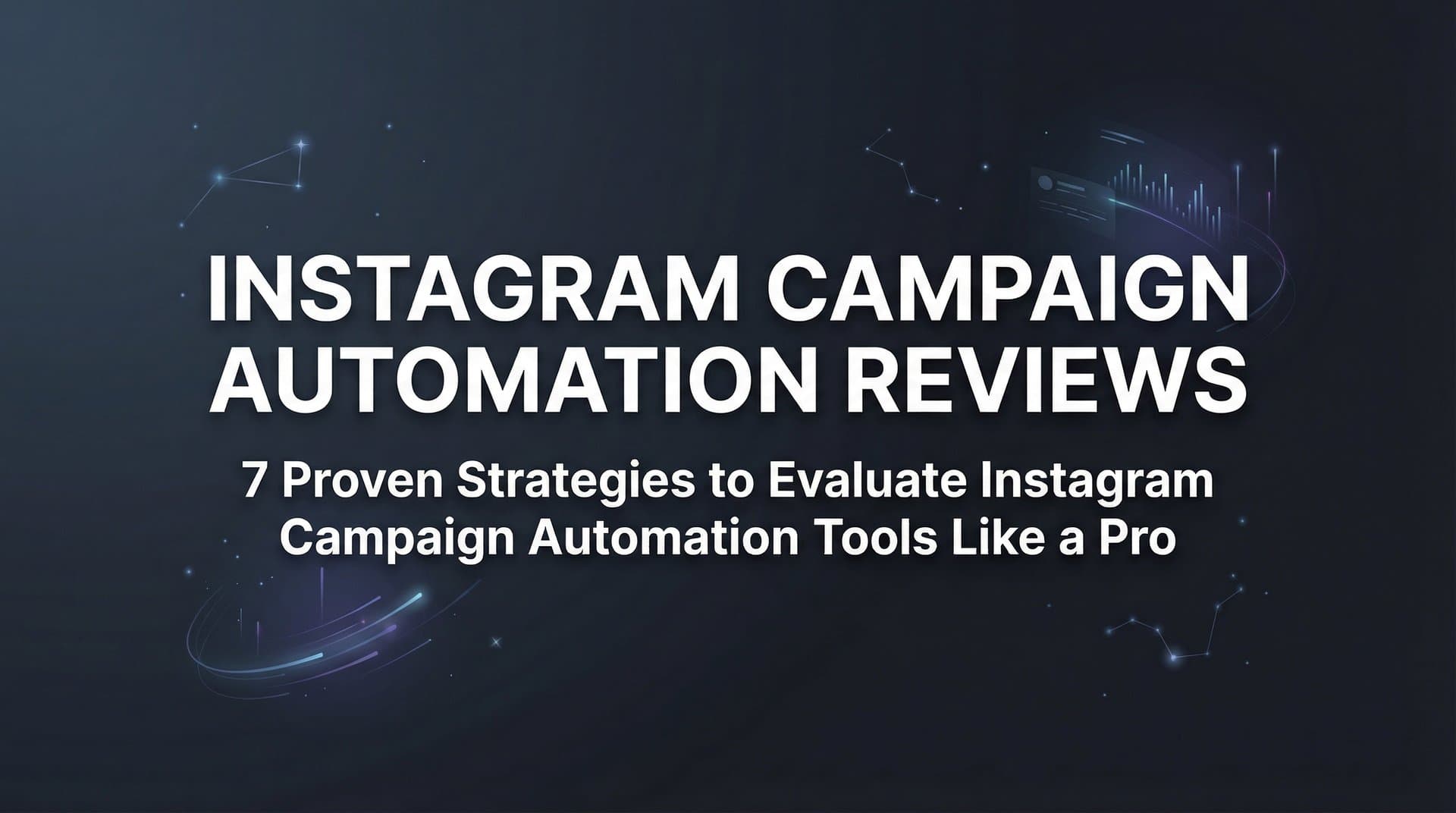 7 Proven Strategies to Evaluate Instagram Campaign Automation Tools Like a Pro