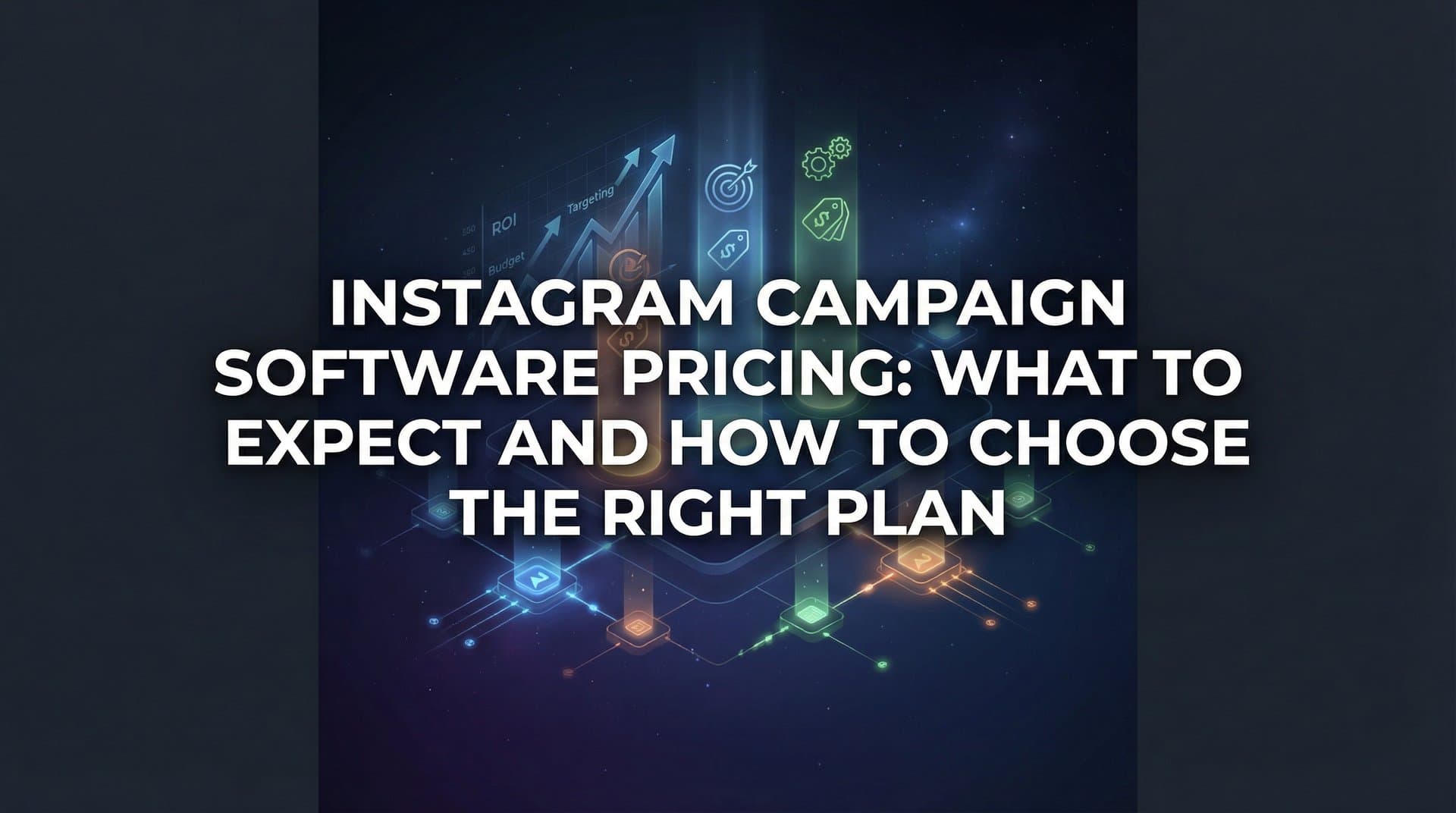 Instagram Campaign Software Pricing: What to Expect and How to Choose the Right Plan