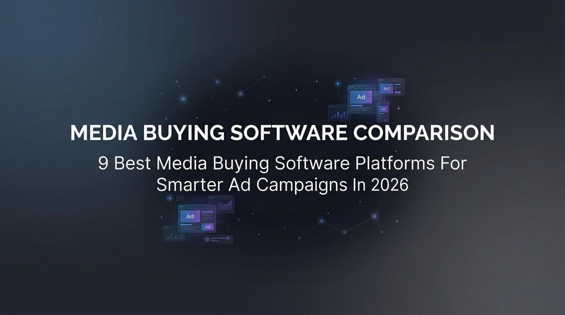 Featured image for: 9 Best Media Buying Software Platforms for Smarter Ad Campaigns in 2026